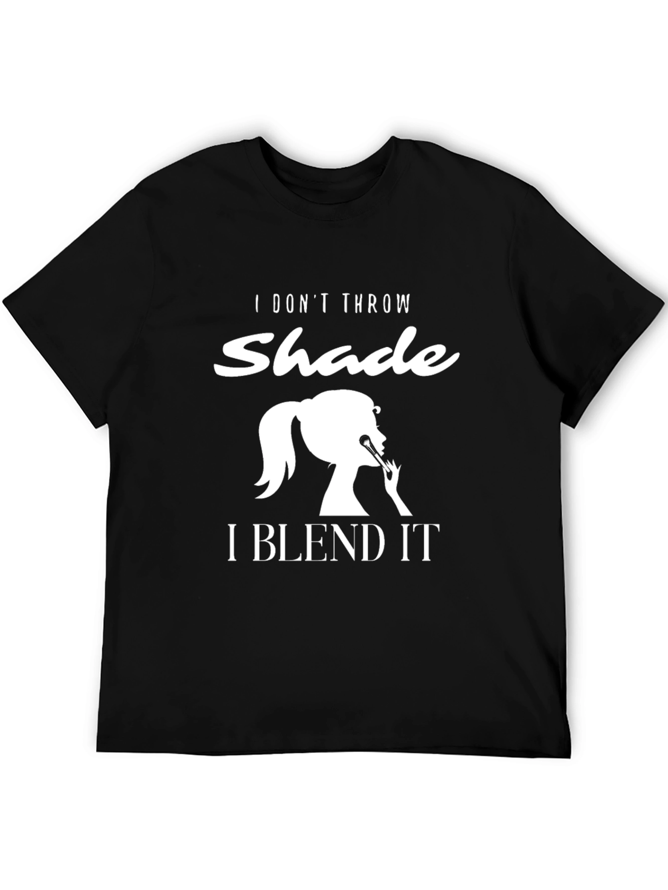 Black I Don't Throw Shade I Blend It T-Shirt view 5