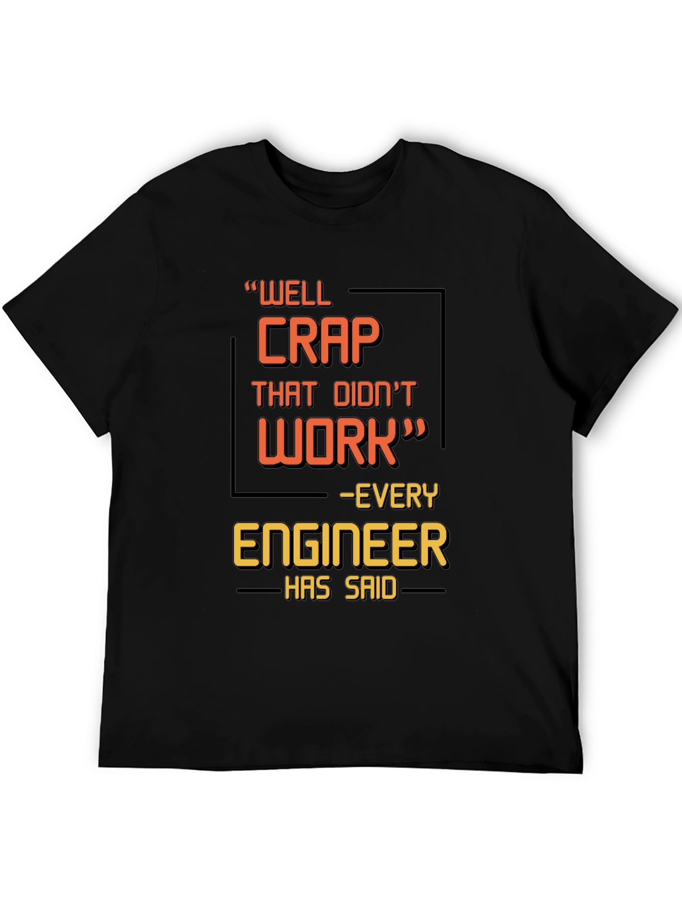 Black Engineer Humor T-Shirt - "Well Crap That Didn't Work" view 5