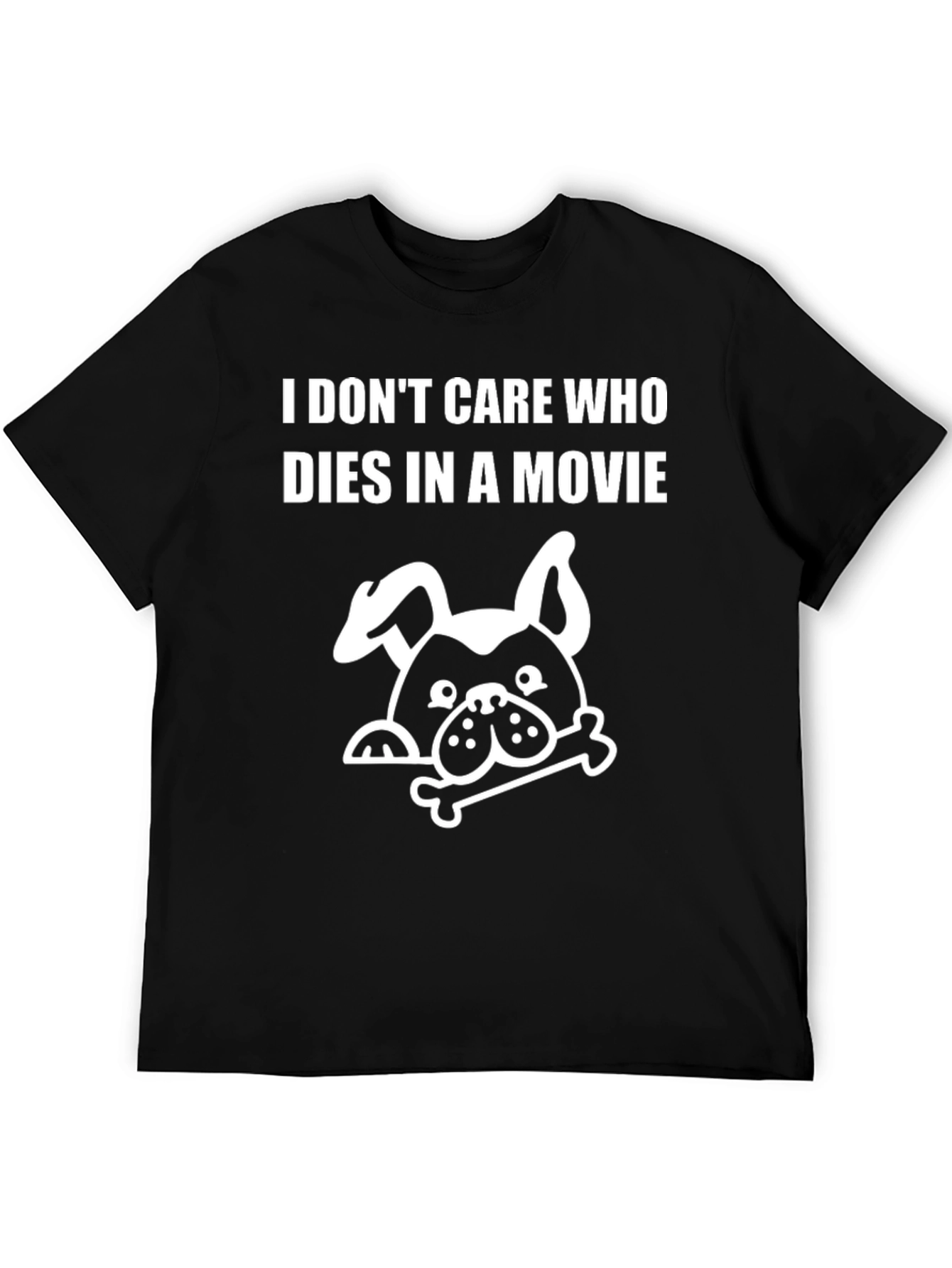 Black Dog Lover T-Shirt - I Don't Care Who Dies In A Movie view 5