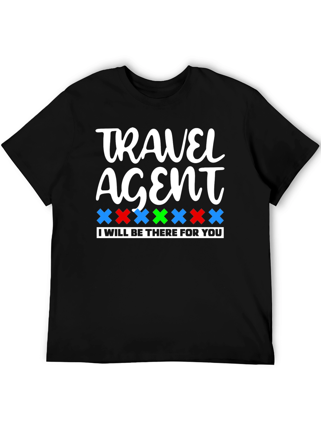 Travel Agent Tee: I'll Be There For You! - 5