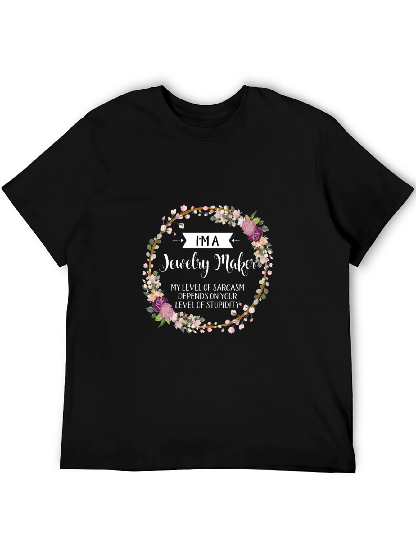 Black Jewelry Maker Sarcasm T-Shirt - Floral Design view 5