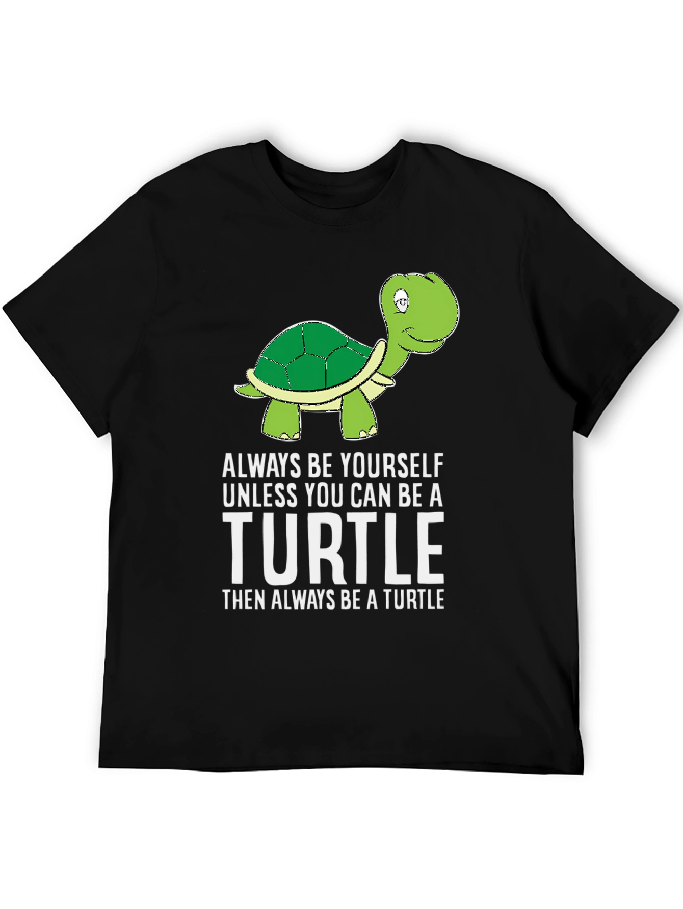 Black Turtle Humor T-Shirt: Be Yourself Unless You Can Be a Turtle view 5