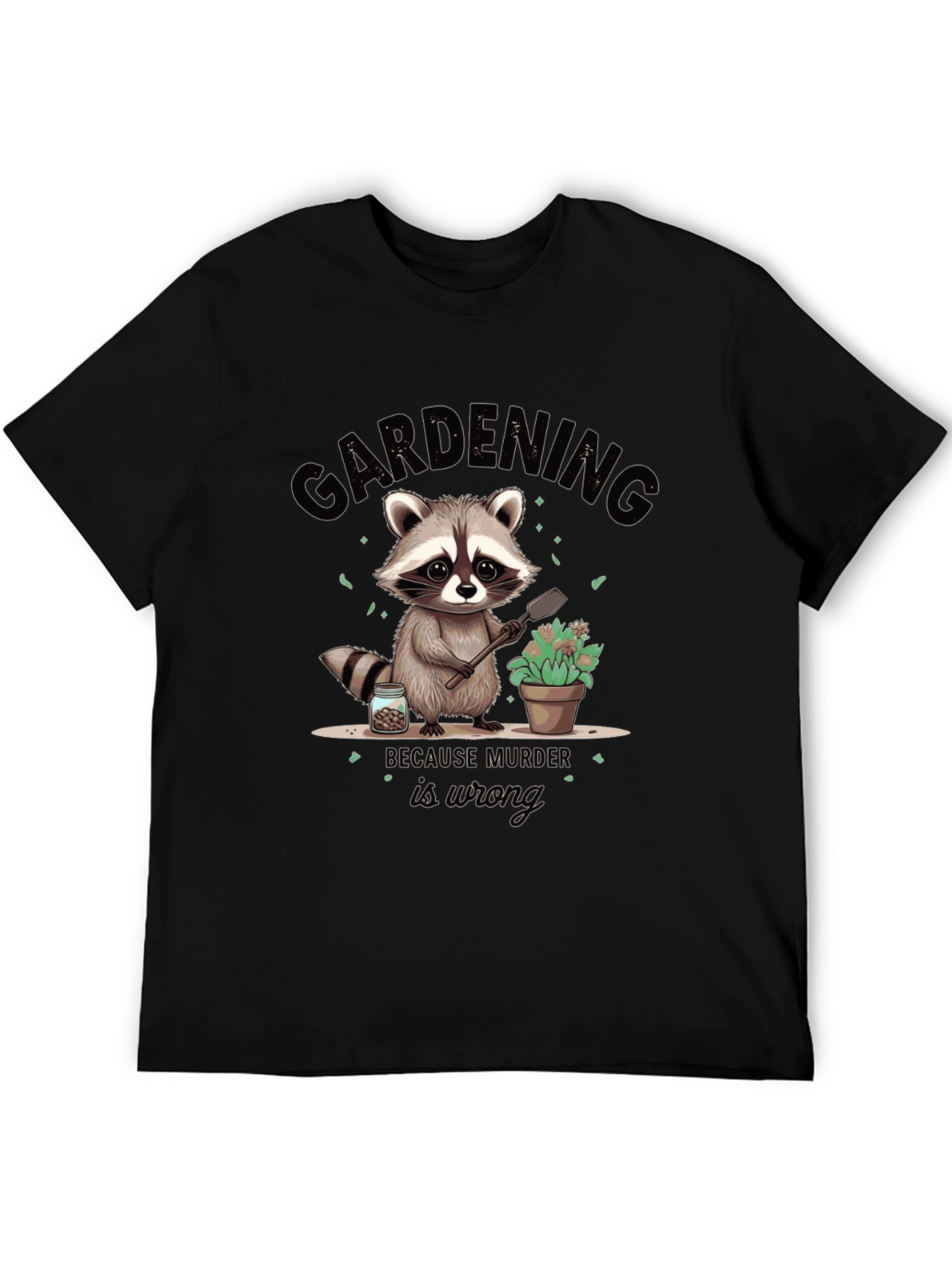 Black Gardening Because Murder Is Wrong Black T-Shirt view 5