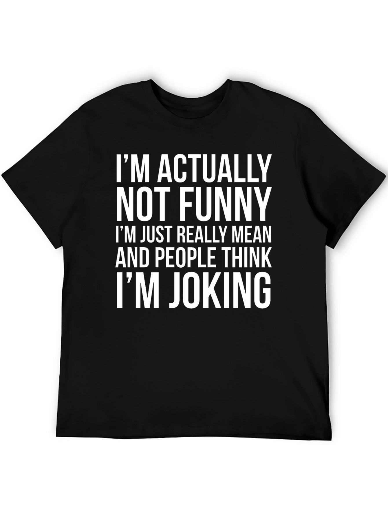 Black Funny Sarcastic T-Shirt - I'm Actually Not Funny Mean Joking Tee view 5
