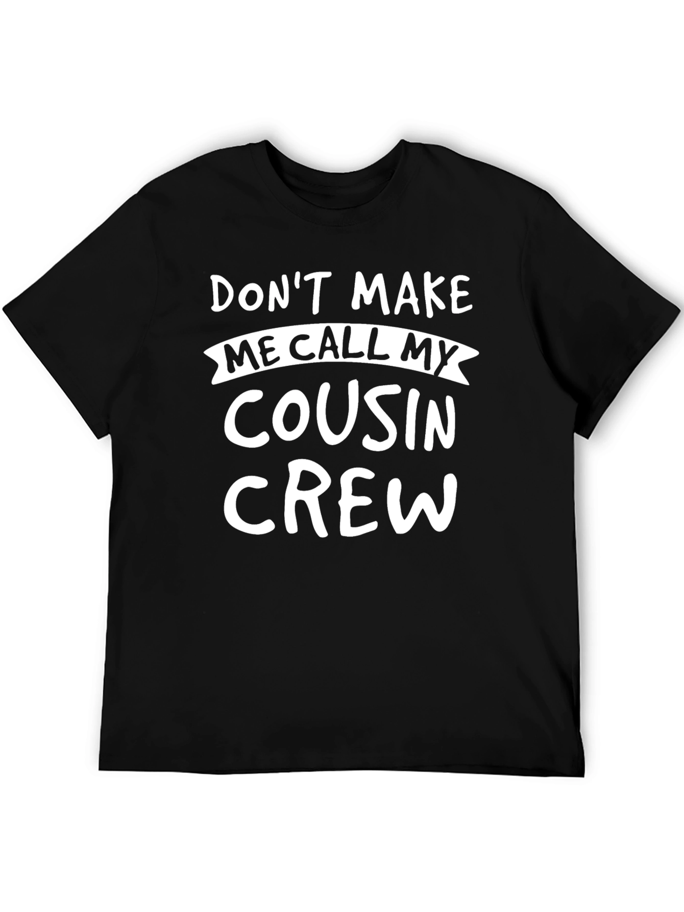 Black Don't Make Me Call Cousin Crew T-Shirt view 5