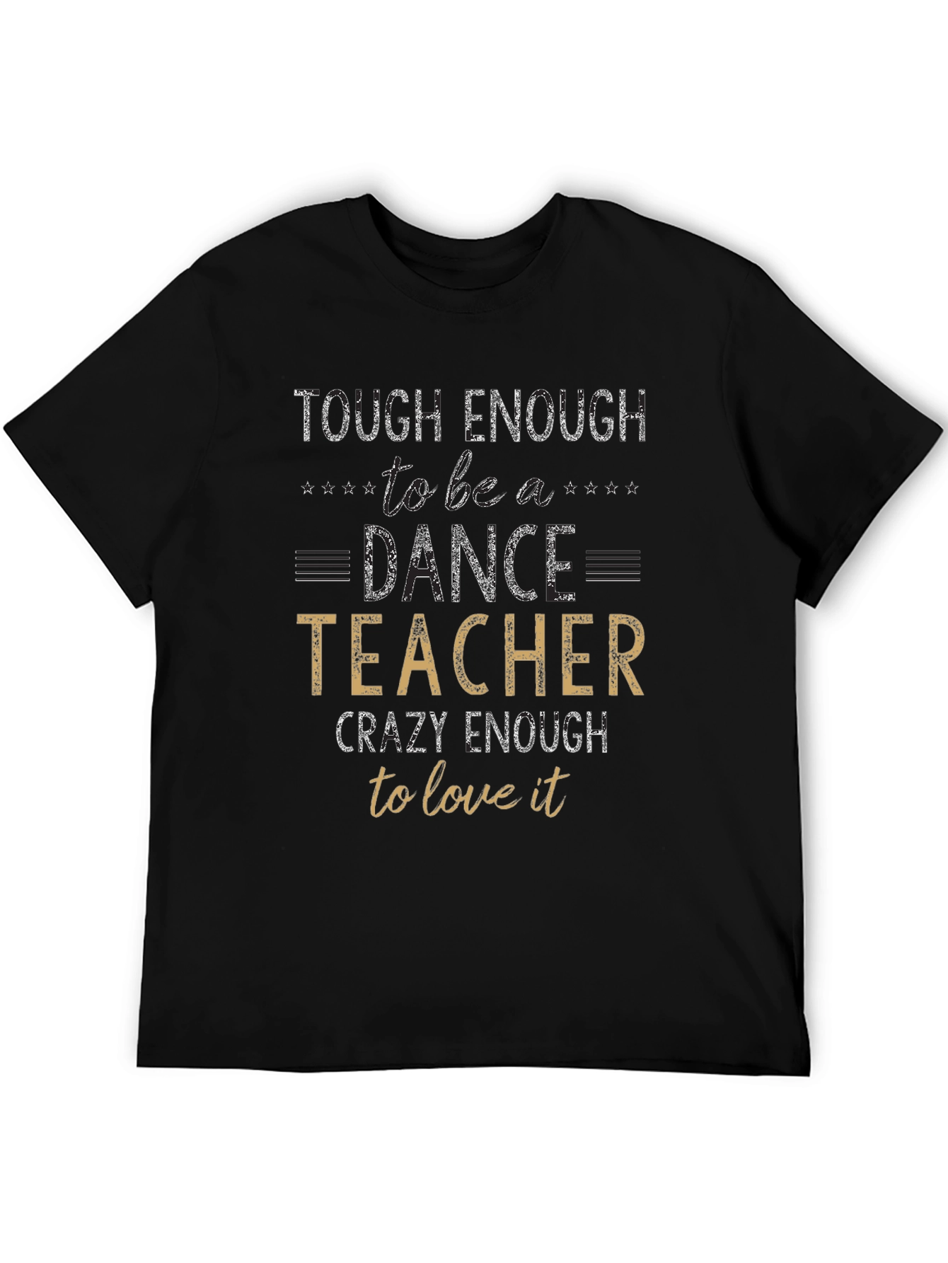 Black Dance Teacher T-Shirt - Tough & Crazy Enough view 5