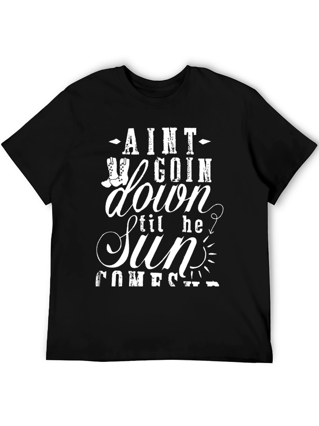 Ain't Goin' Down Til The Sun Comes Up T-Shirt - 5