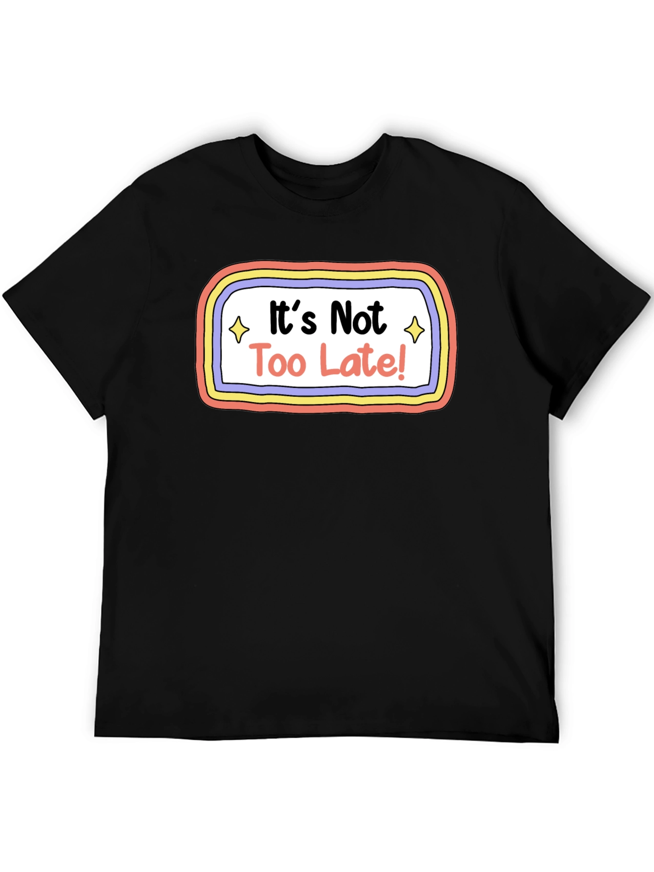 Black It's Not Too Late! Graphic T-Shirt - Unisex Tee view 5