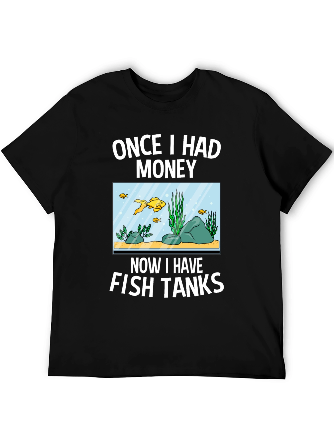 Black Once I Had Money Now Fish Tanks T-Shirt view 5