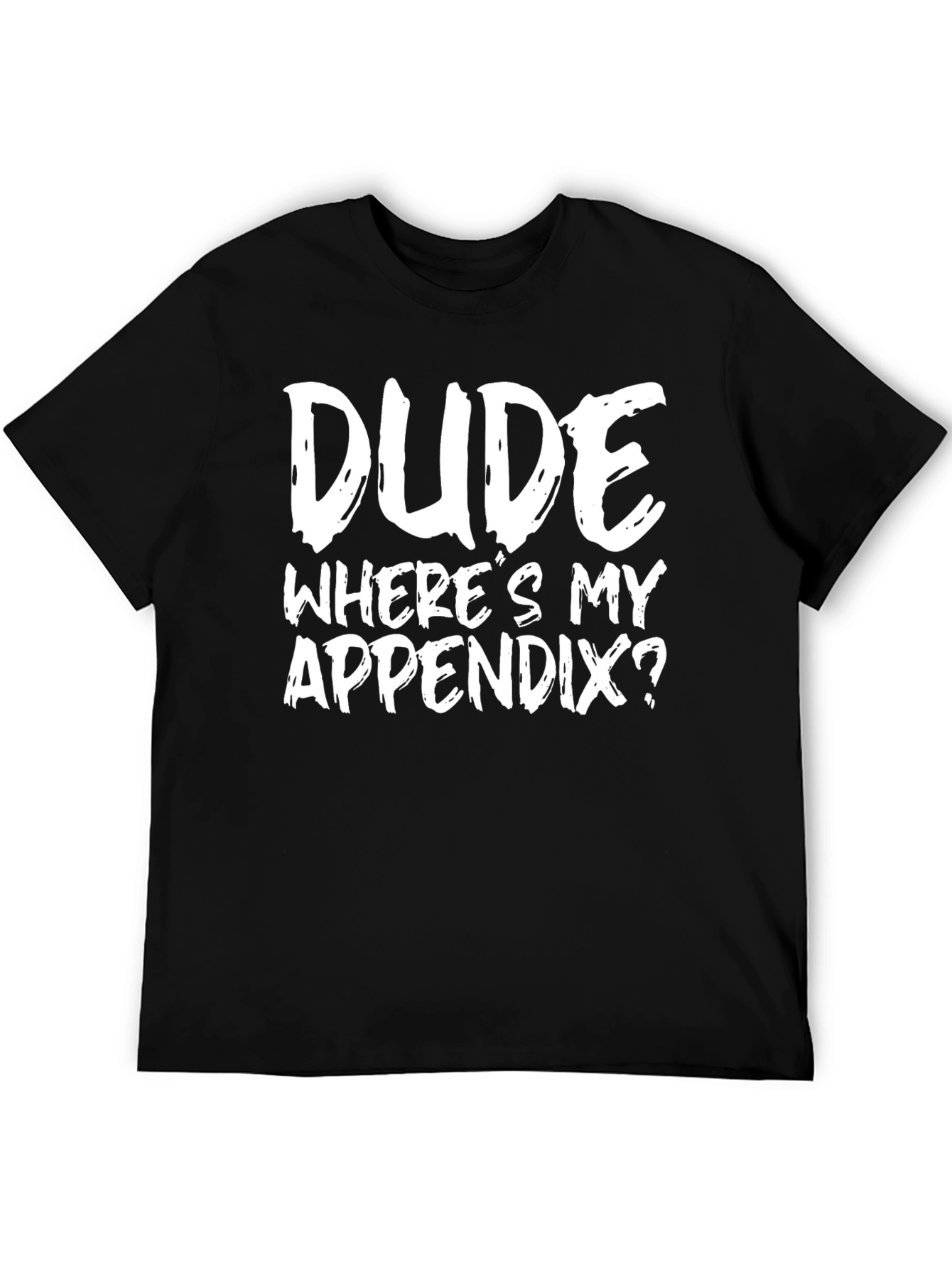 Black Dude Where's My Appendix? Graphic T-Shirt view 5