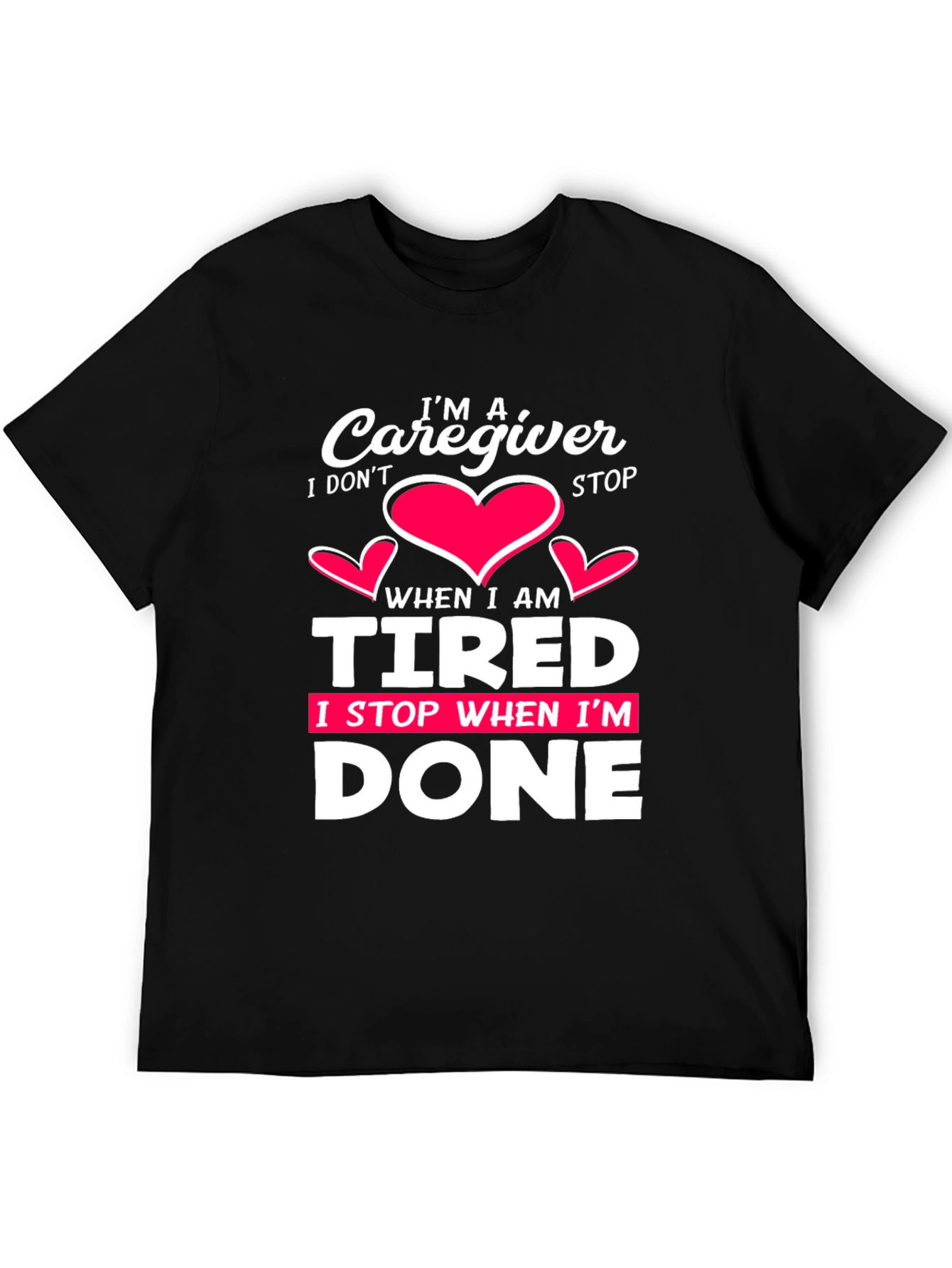 Black Caregiver T-Shirt: I Don't Stop When I'm Tired, I Stop When I'm Done view 5
