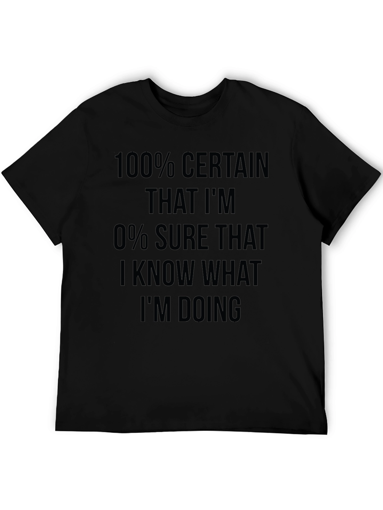 Black Funny Sarcastic 100% Certain T-Shirt view 5
