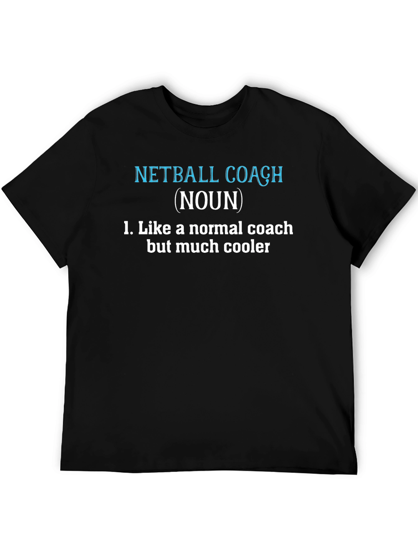 Black Netball Coach T-Shirt - Like a Normal Coach, But Cooler! view 5
