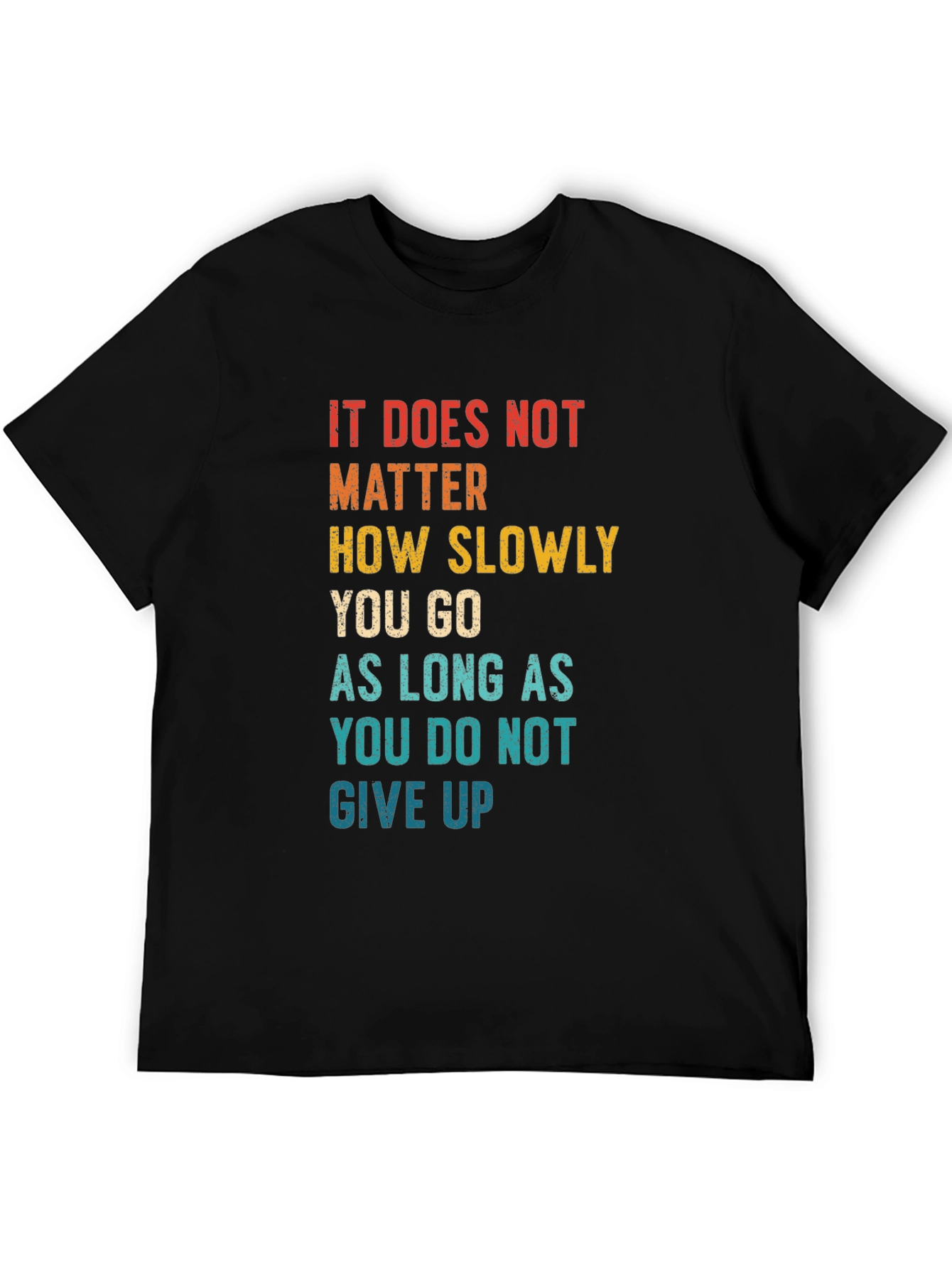 Black Motivational Quote T-Shirt - It Does Not Matter How Slowly view 5