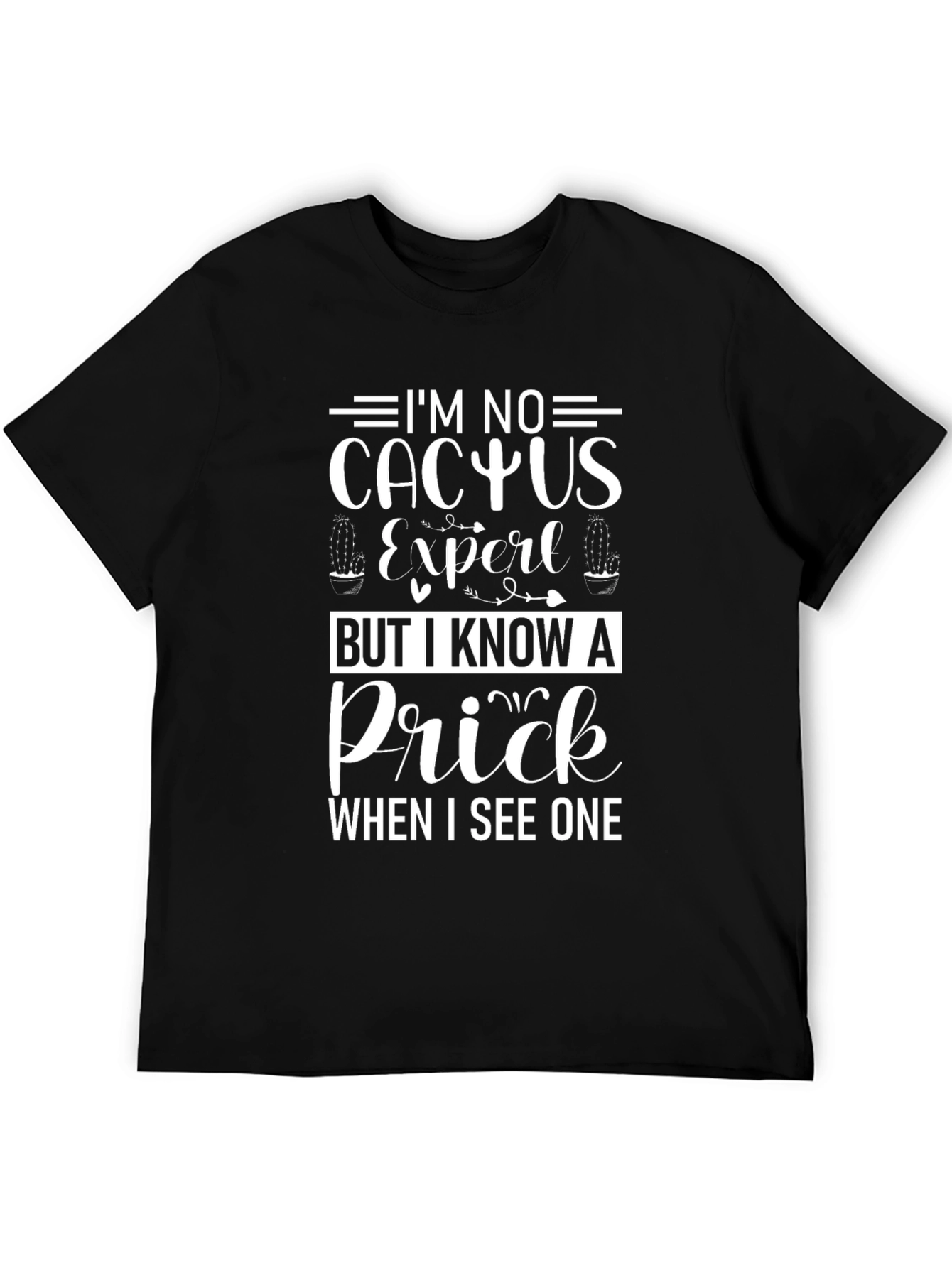 Black I'm No Cactus Expert T-Shirt view 5