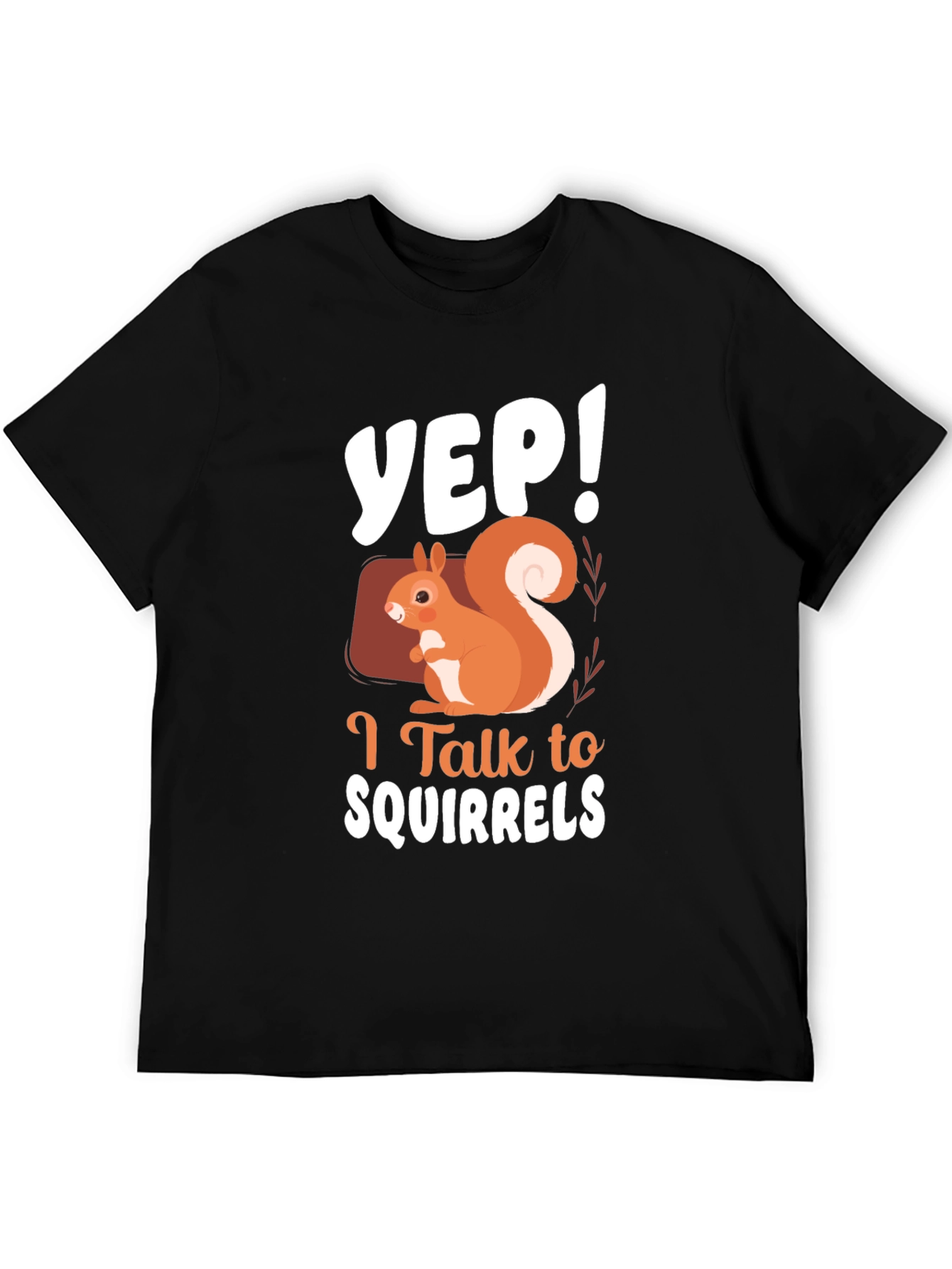 Black Yep! I Talk to Squirrels T-Shirt Funny Squirrel Lover Tee view 5