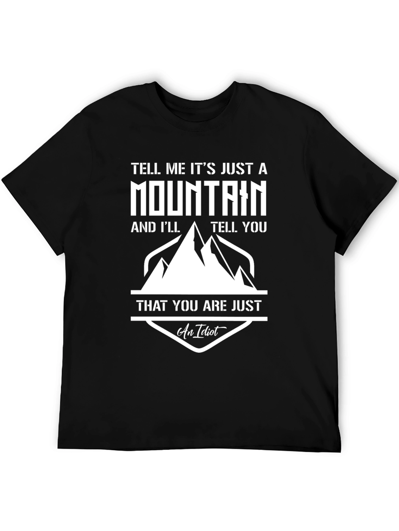 Black Mountain Humor T-Shirt - "An Idiot" Quote view 5