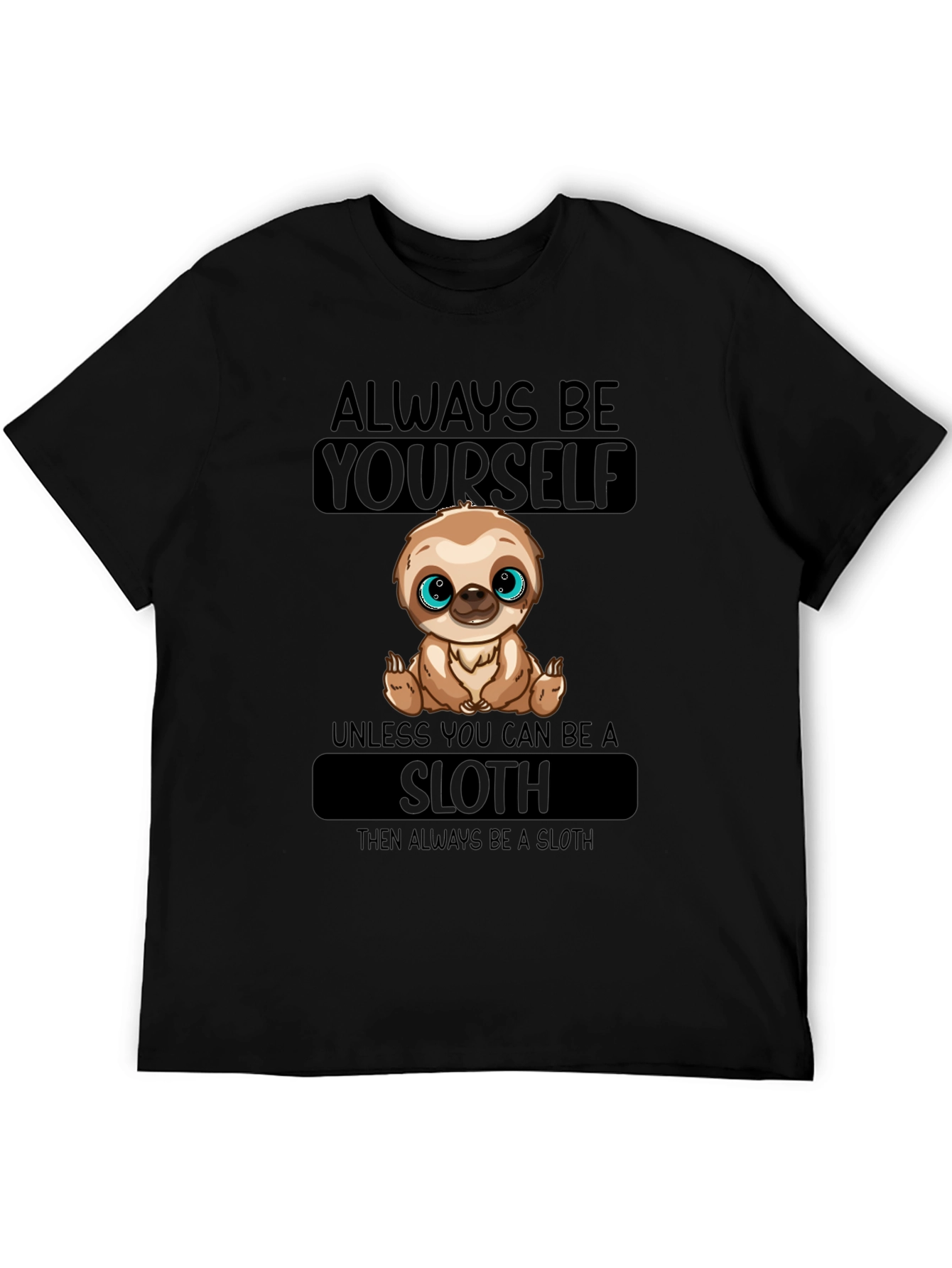 Always Be Yourself Sloth T-Shirt - 5