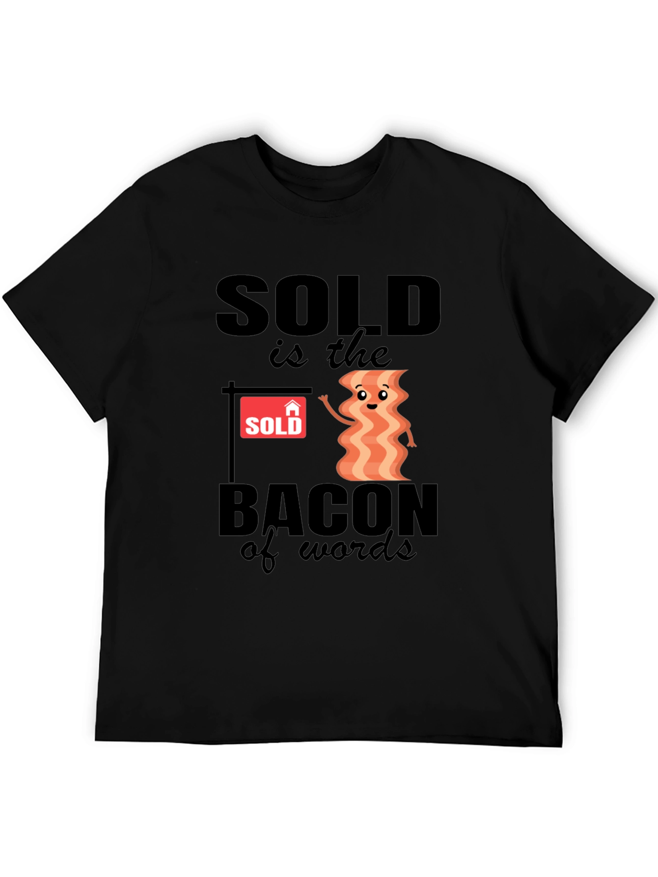 Black Bacon of Words T-Shirt - Funny Real Estate Tee view 5