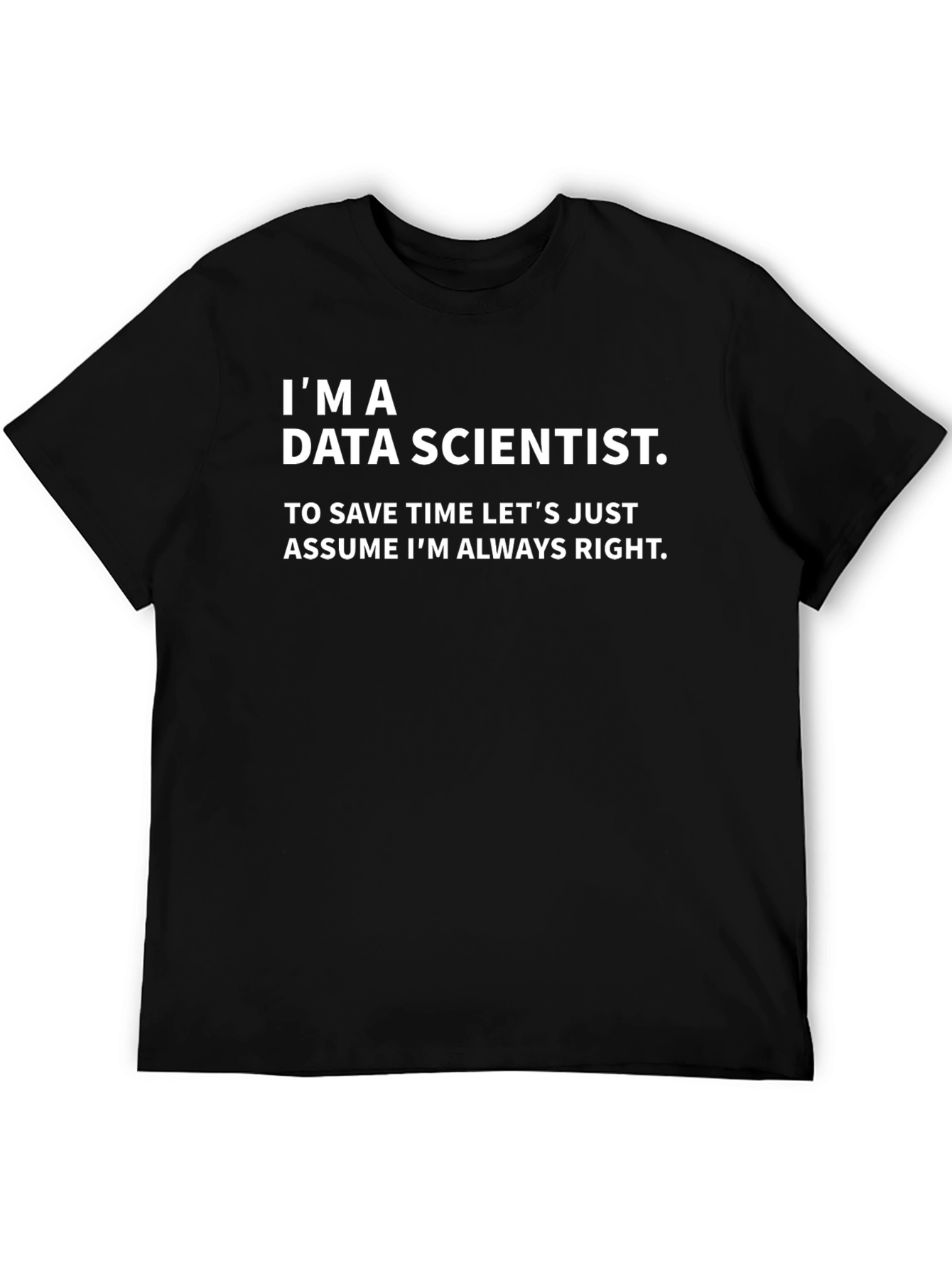 Black Data Scientist Humor T-Shirt - Always Right! view 5