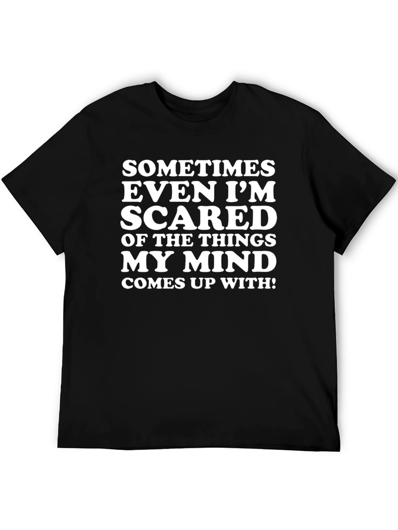 Black Funny Graphic T-Shirt - Sometimes Even I'm Scared view 5