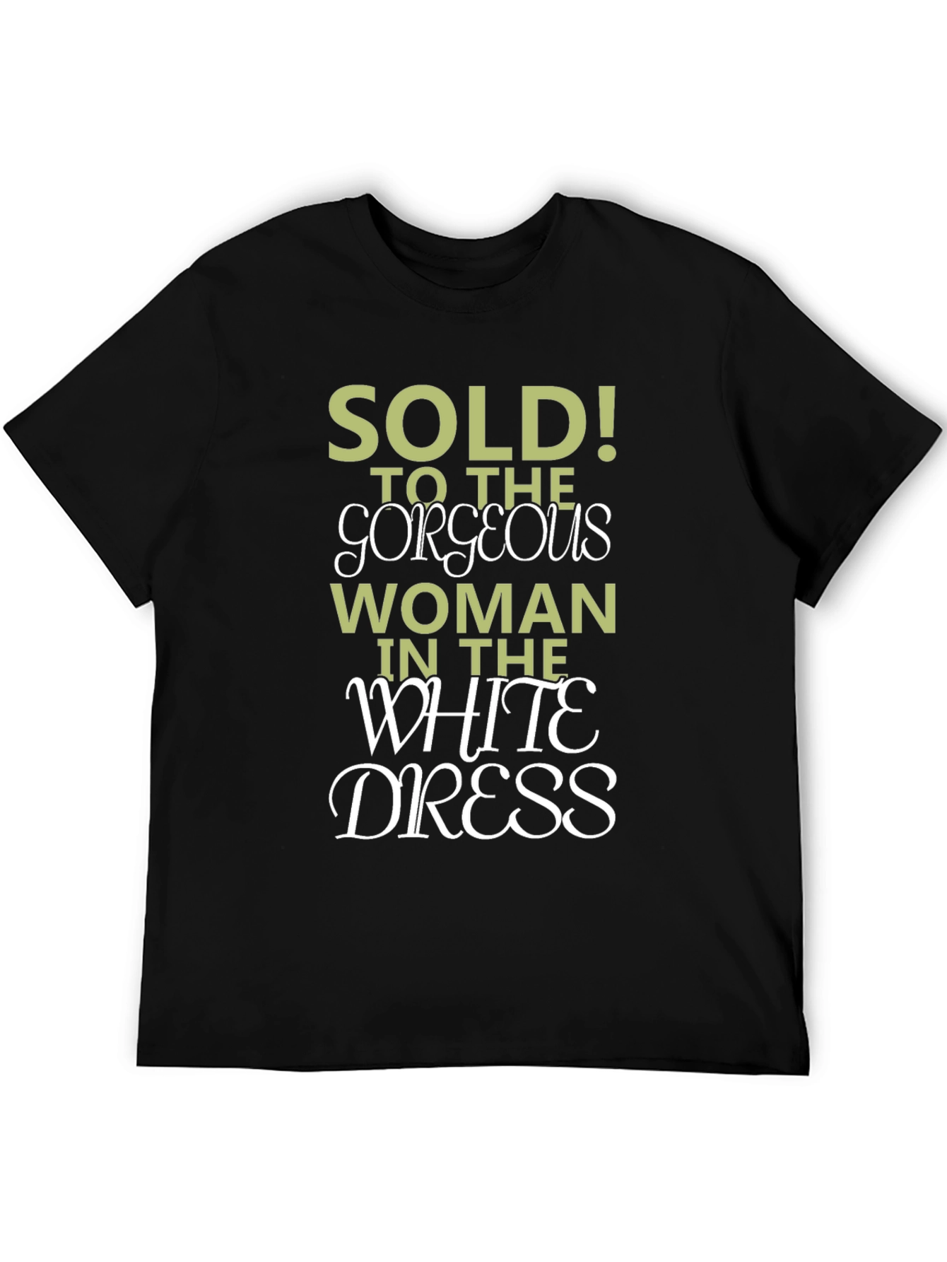 Black Sold! To The Gorgeous Woman T-Shirt view 5