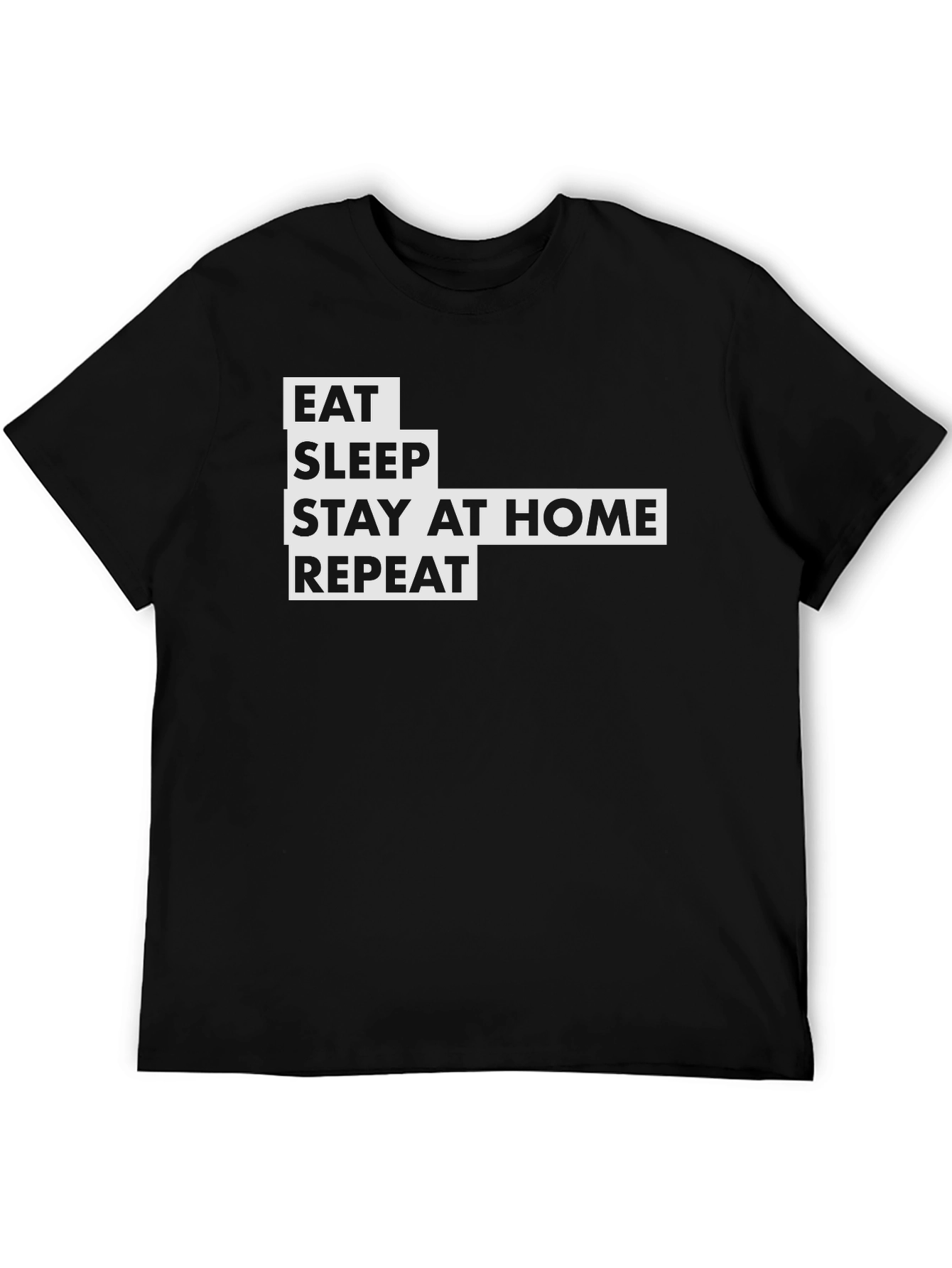 Black Eat Sleep Stay Home Repeat - Black T-Shirt view 5