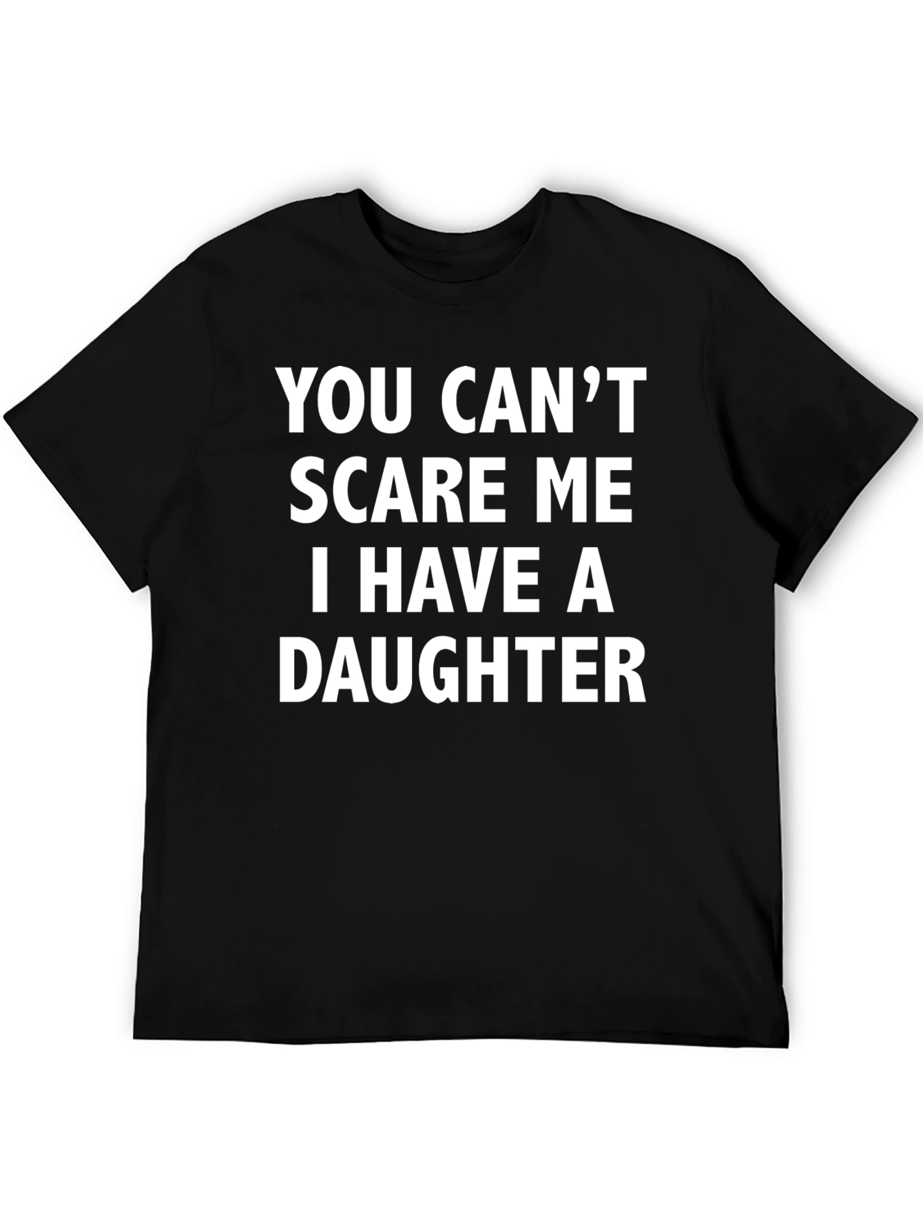 Black Funny Dad T-Shirt - You Can't Scare Me, I Have A Daughter view 5