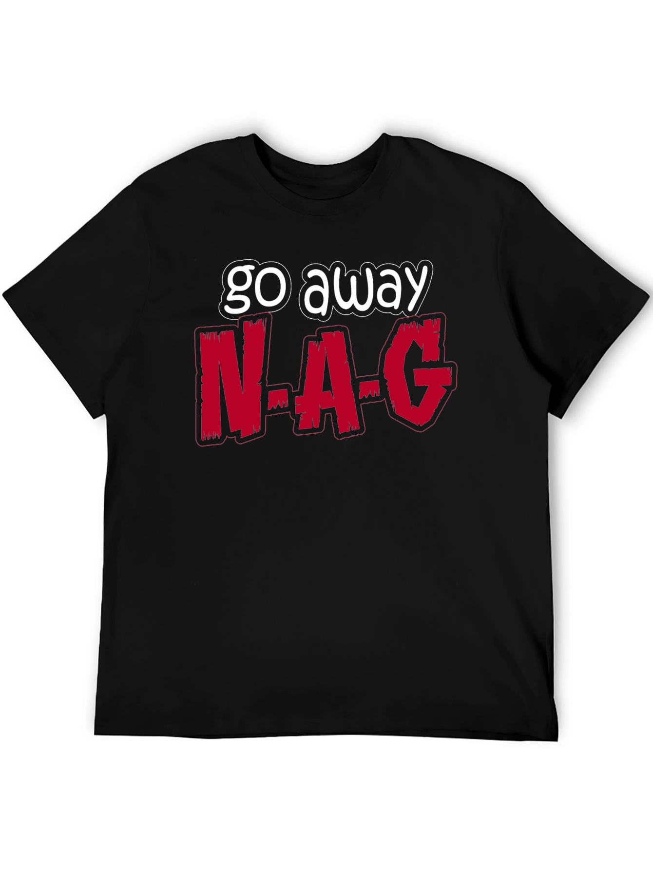 Black Go Away N-A-G Funny Graphic T-Shirt view 5