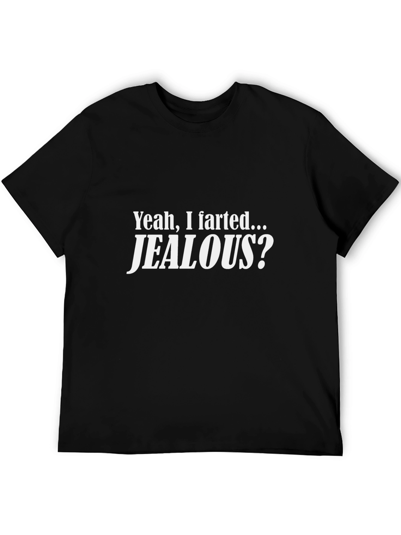 Black Funny Yeah I Farted Jealous? Black T-Shirt view 5