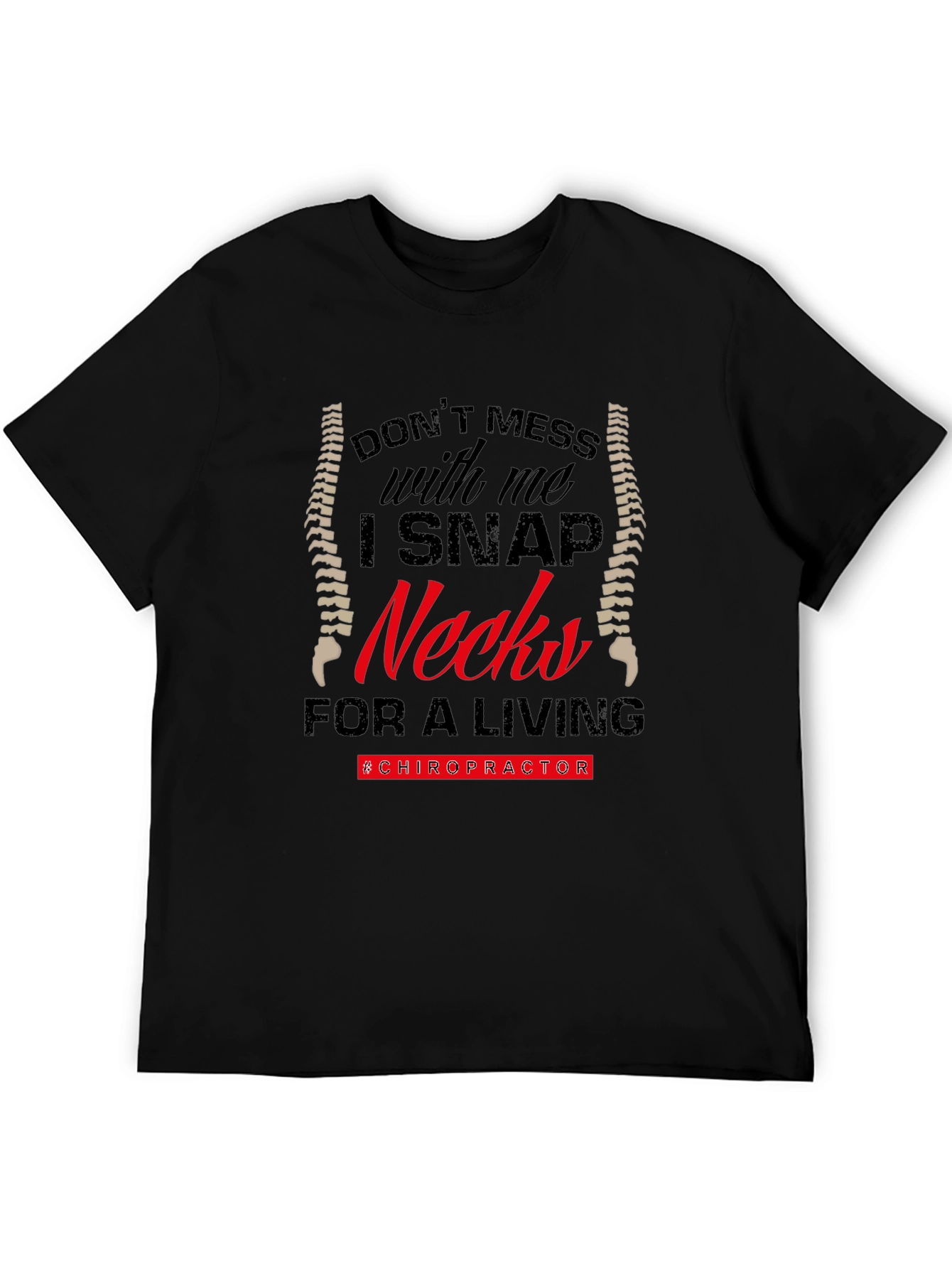 Black Chiropractor Humor T-Shirt - "I Snap Necks for a Living" view 5