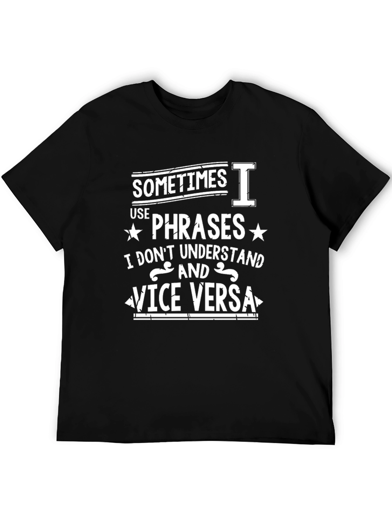Black Funny Phrase T-Shirt: Sometimes I Use Phrases... view 5