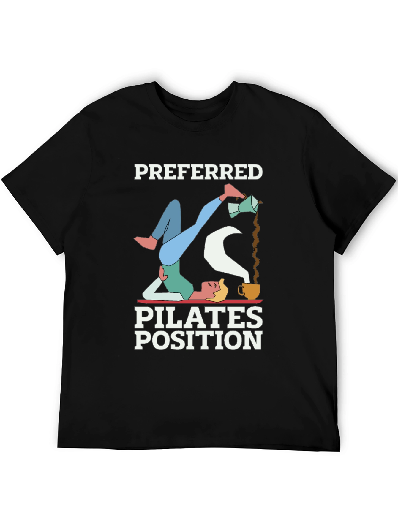Black Preferred Pilates Position Coffee Lover T-Shirt view 5