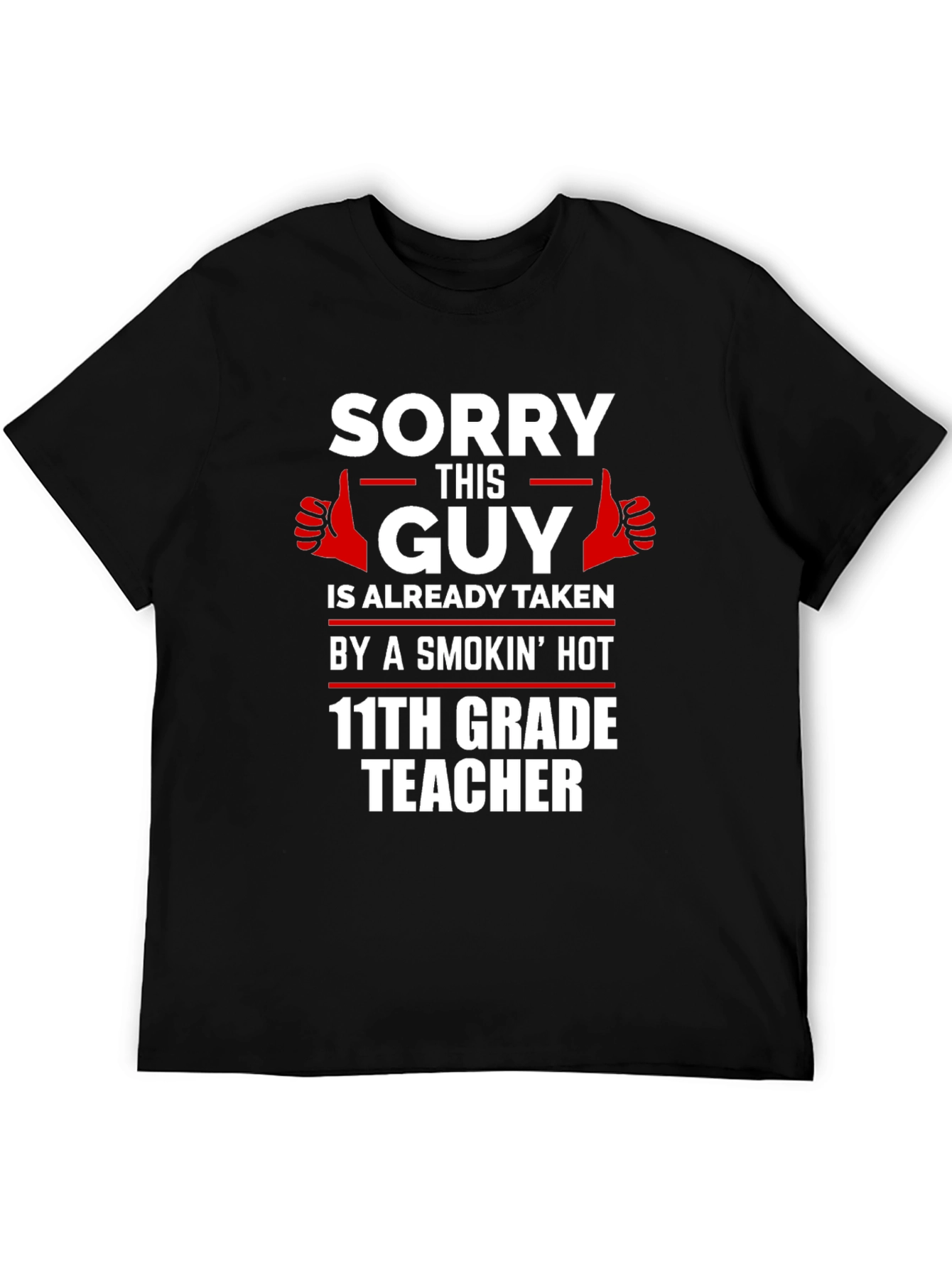 Black Sorry Guy Taken by Smokin' Hot Teacher T-Shirt view 5