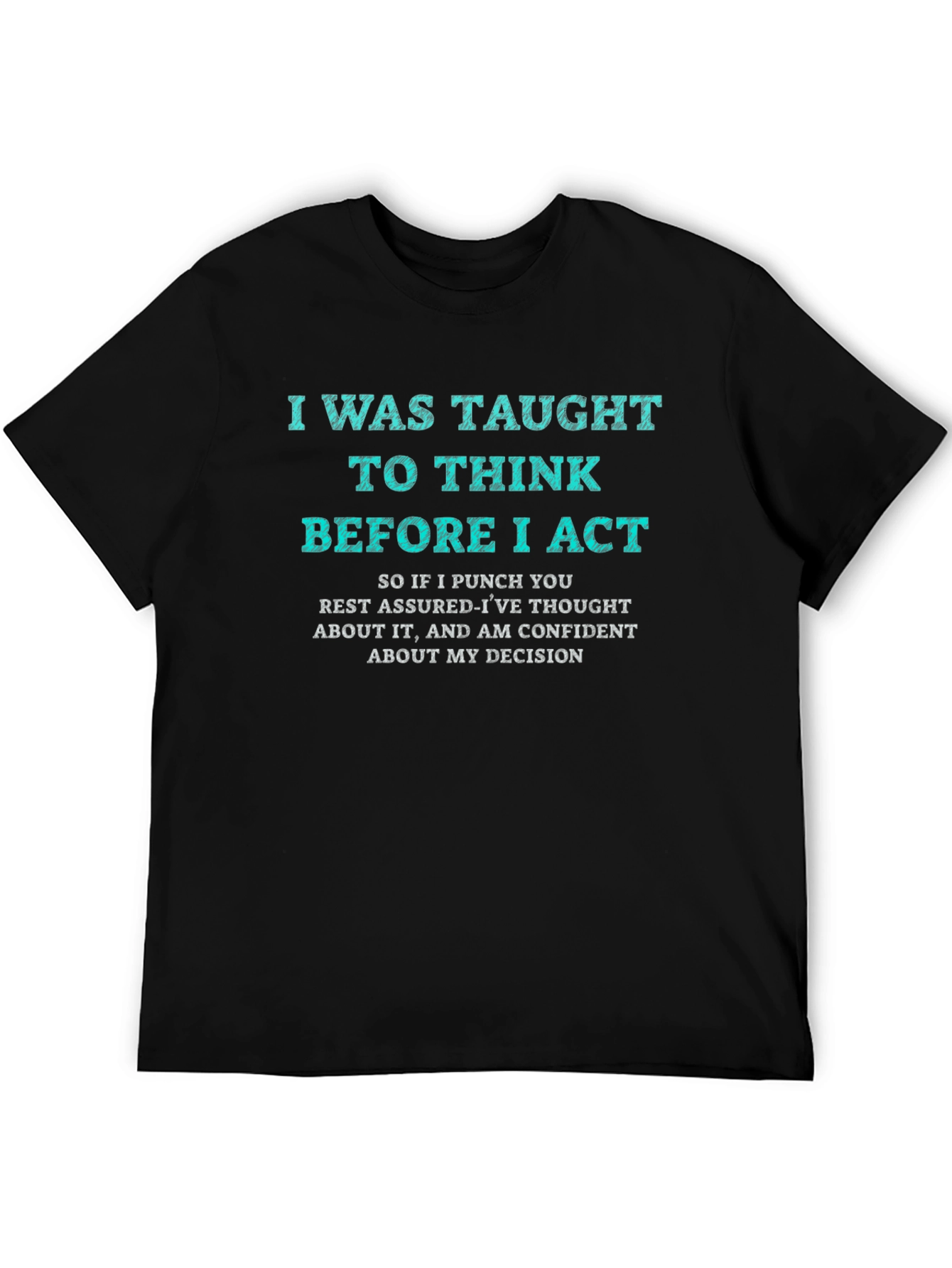 Black I Was Taught to Think T-Shirt Funny Sarcastic Tee view 5