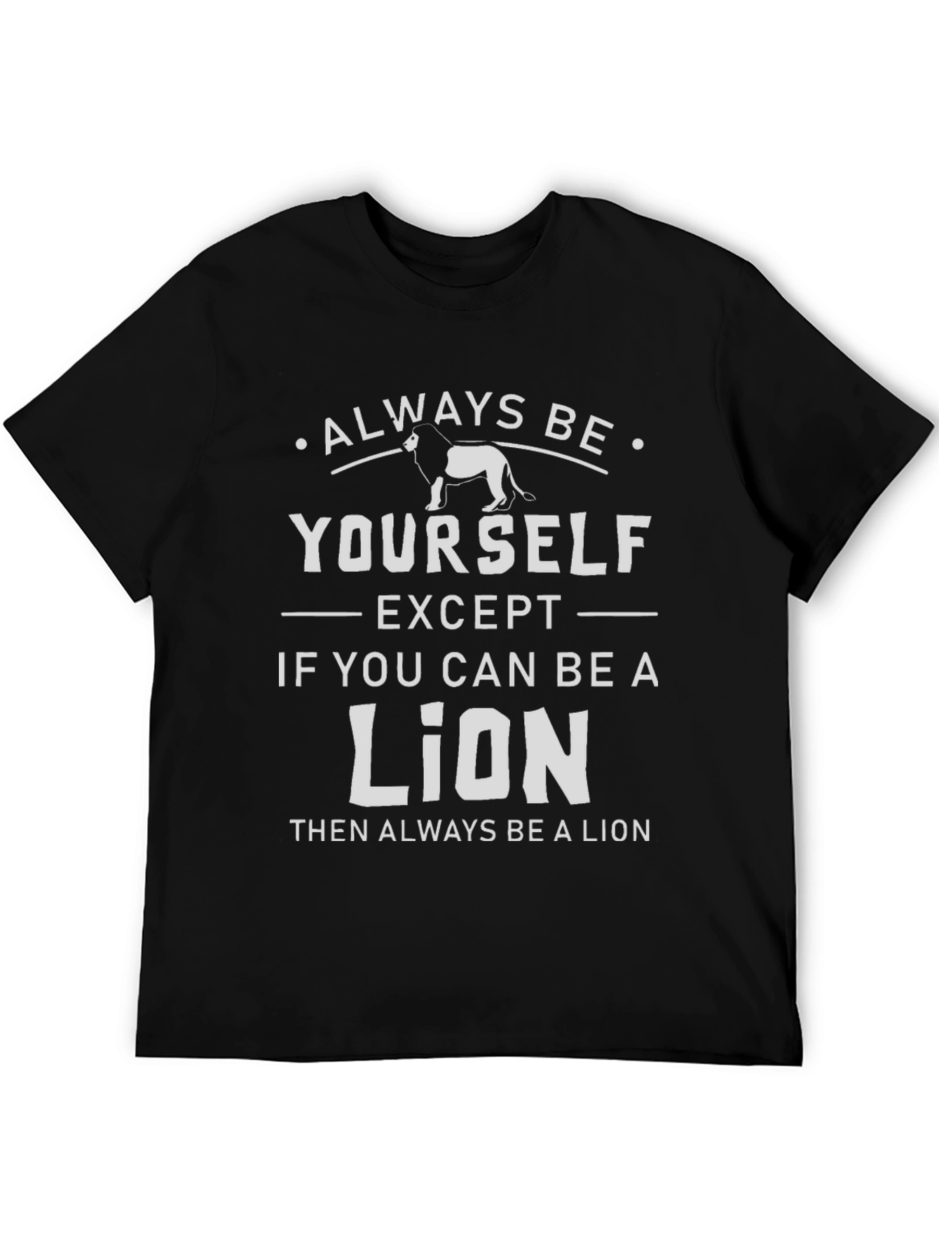 Black Always Be Yourself Unless You Can Be A Lion T-Shirt view 5