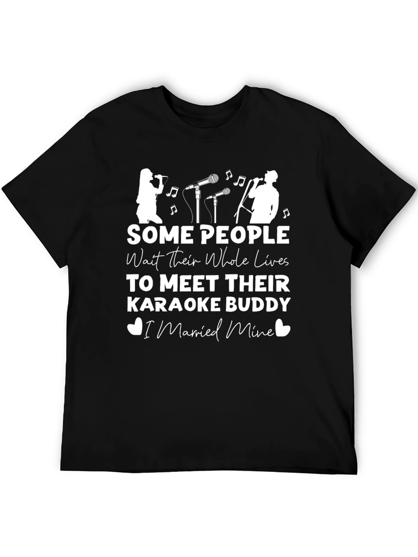 Black Karaoke Buddy T-Shirt: Some People Wait Their Whole Lives view 5