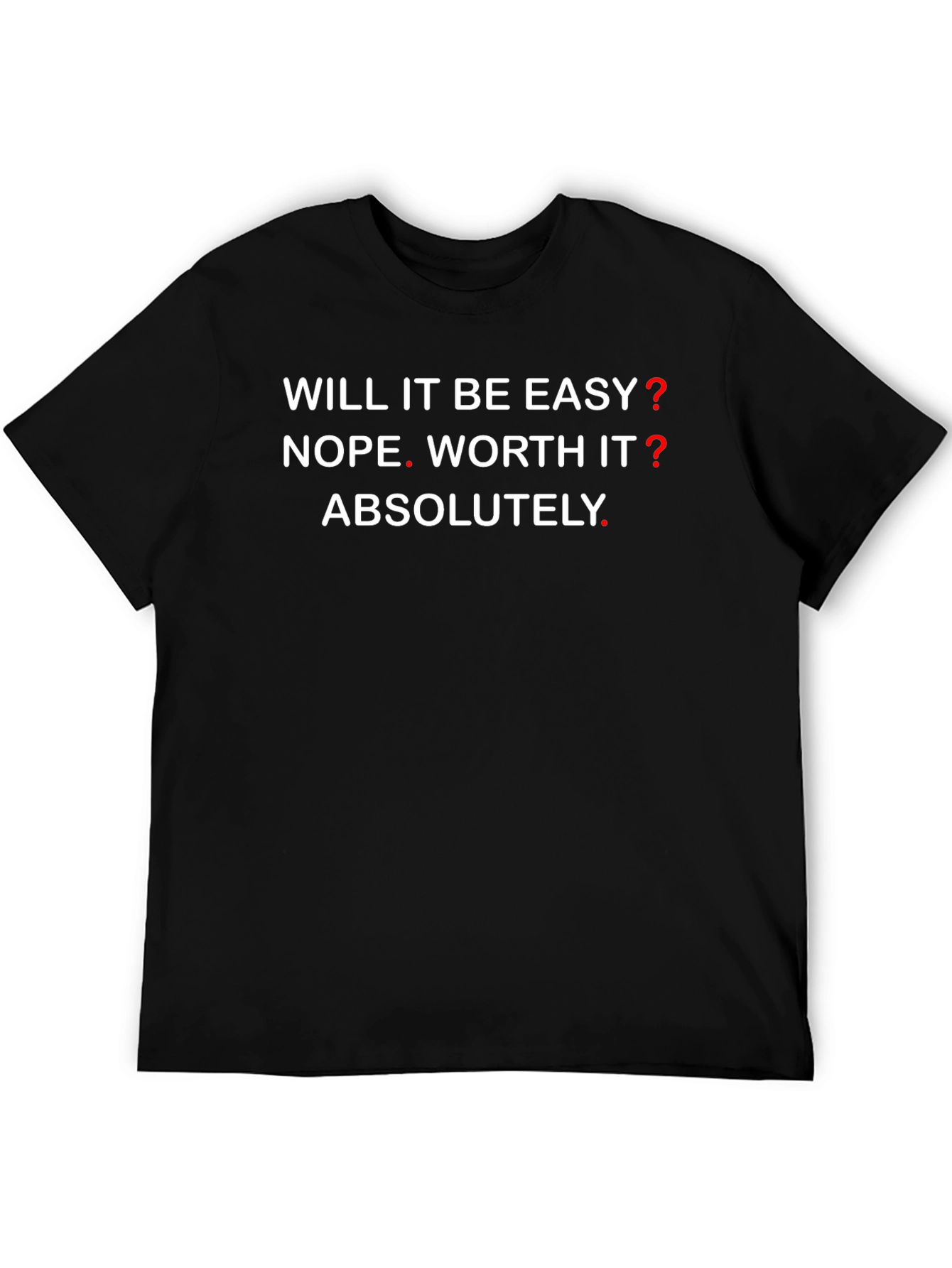Motivational Graphic T-Shirt - Will It Be Easy? NOPE! - 5