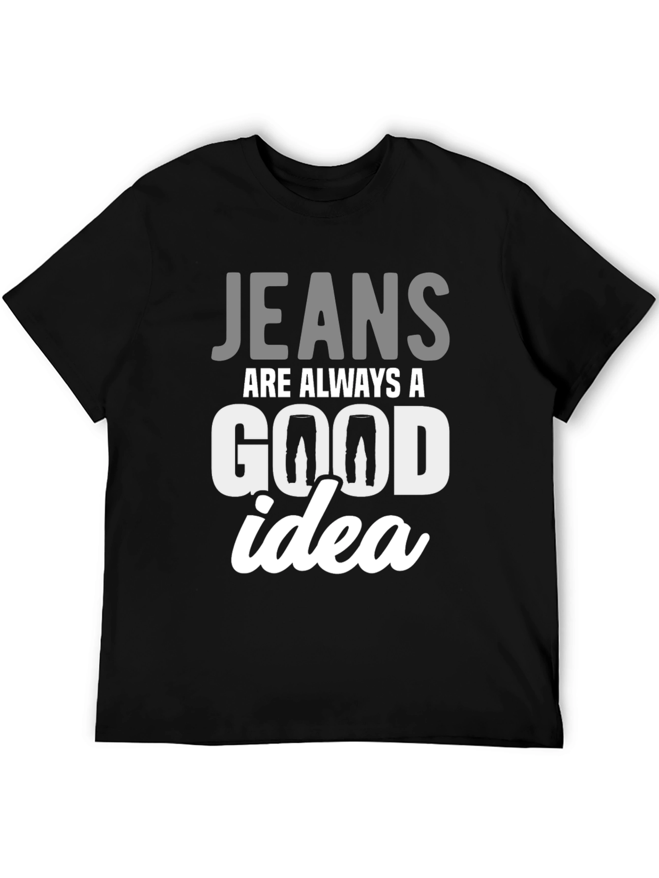 Black Jeans Are Always A Good Idea T-Shirt view 5