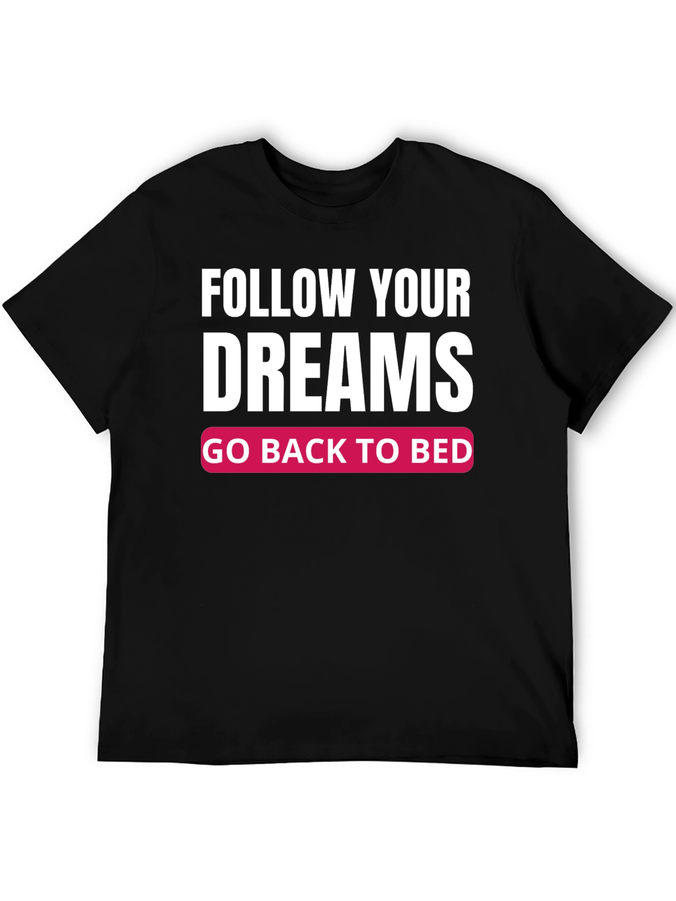 Black Funny Follow Your Dreams Graphic T-Shirt view 5