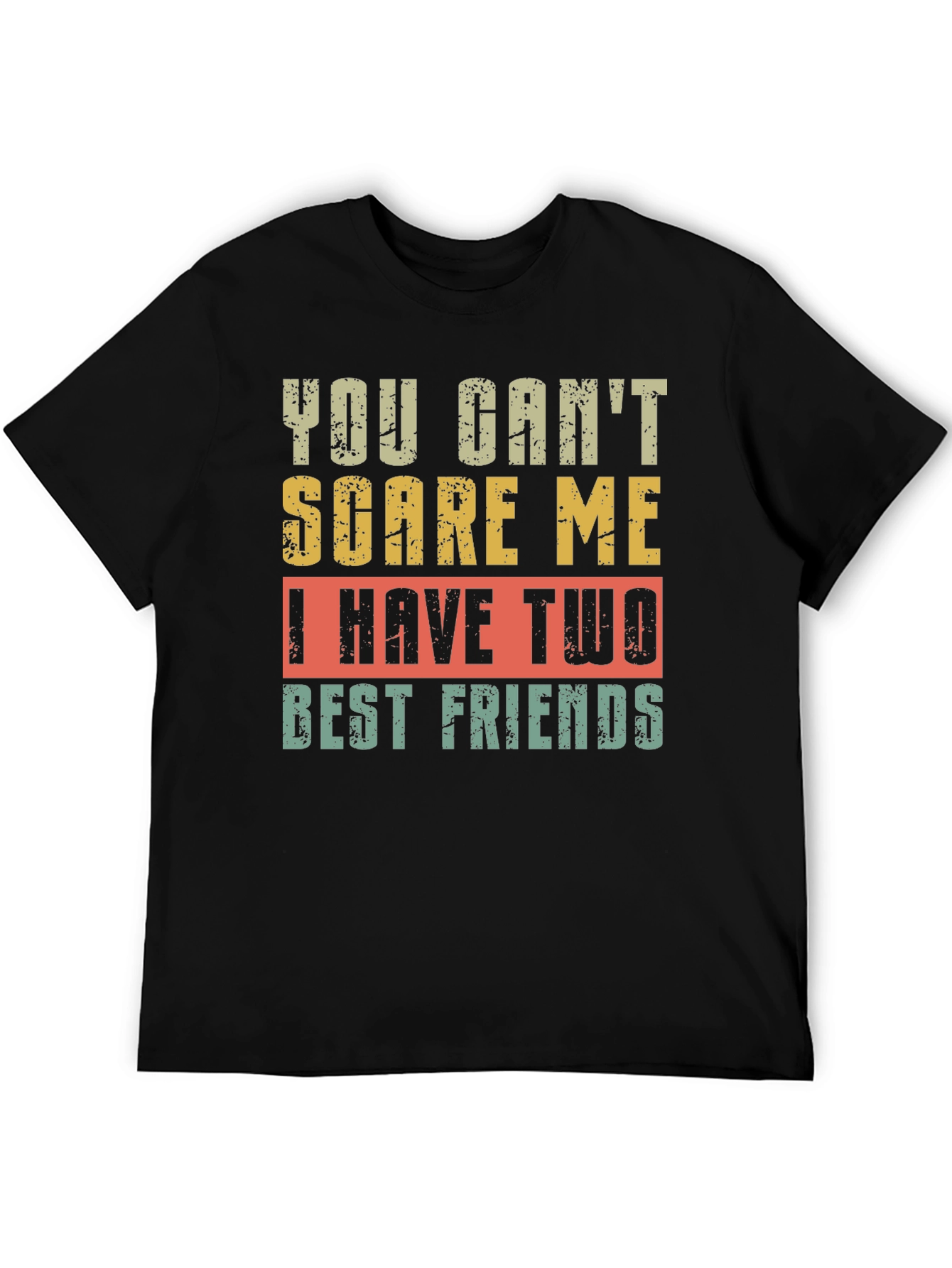 Black Funny Best Friends T-Shirt - You Can't Scare Me view 5