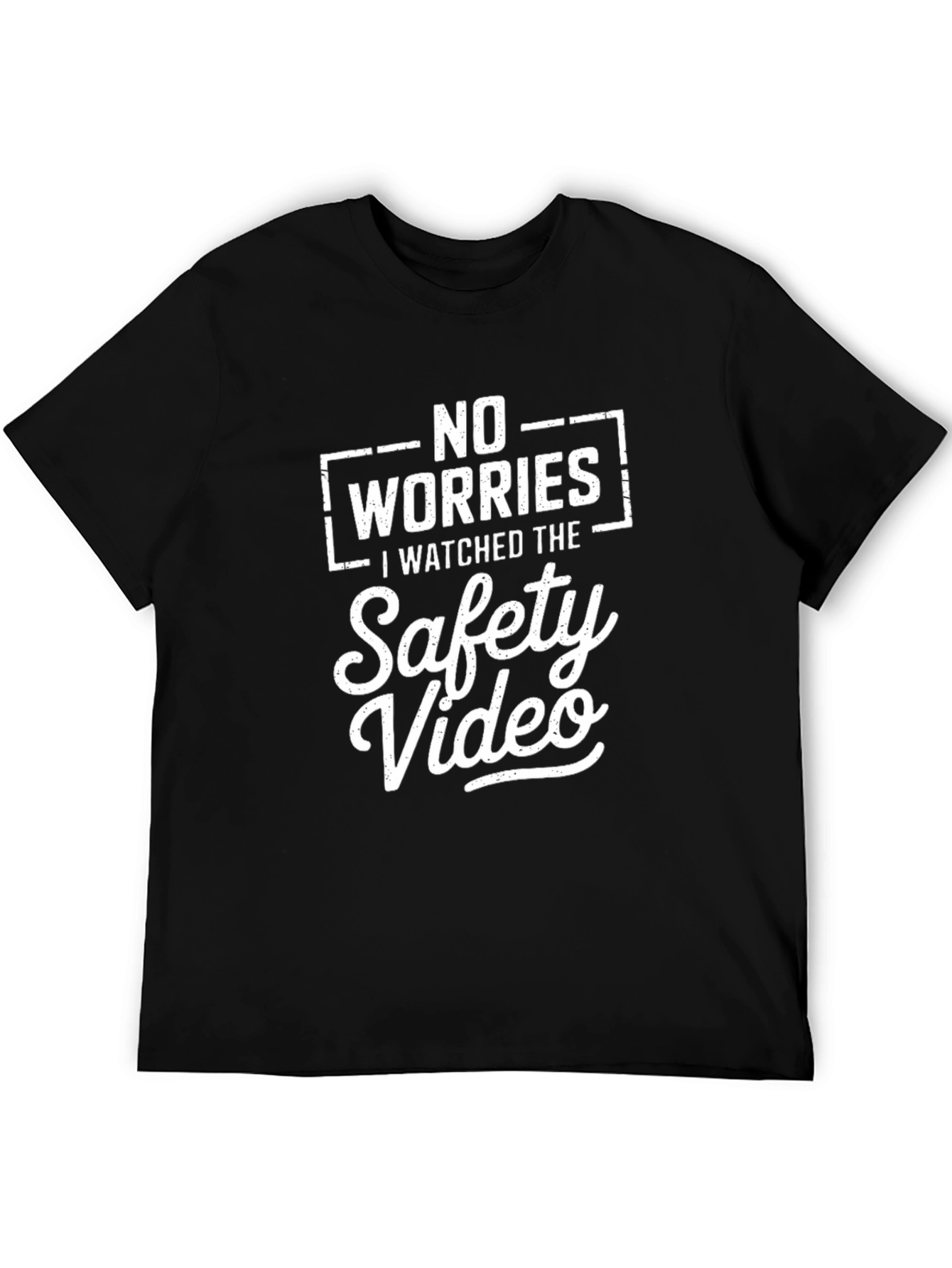 Black No Worries I Watched The Safety Video Black T-Shirt view 5