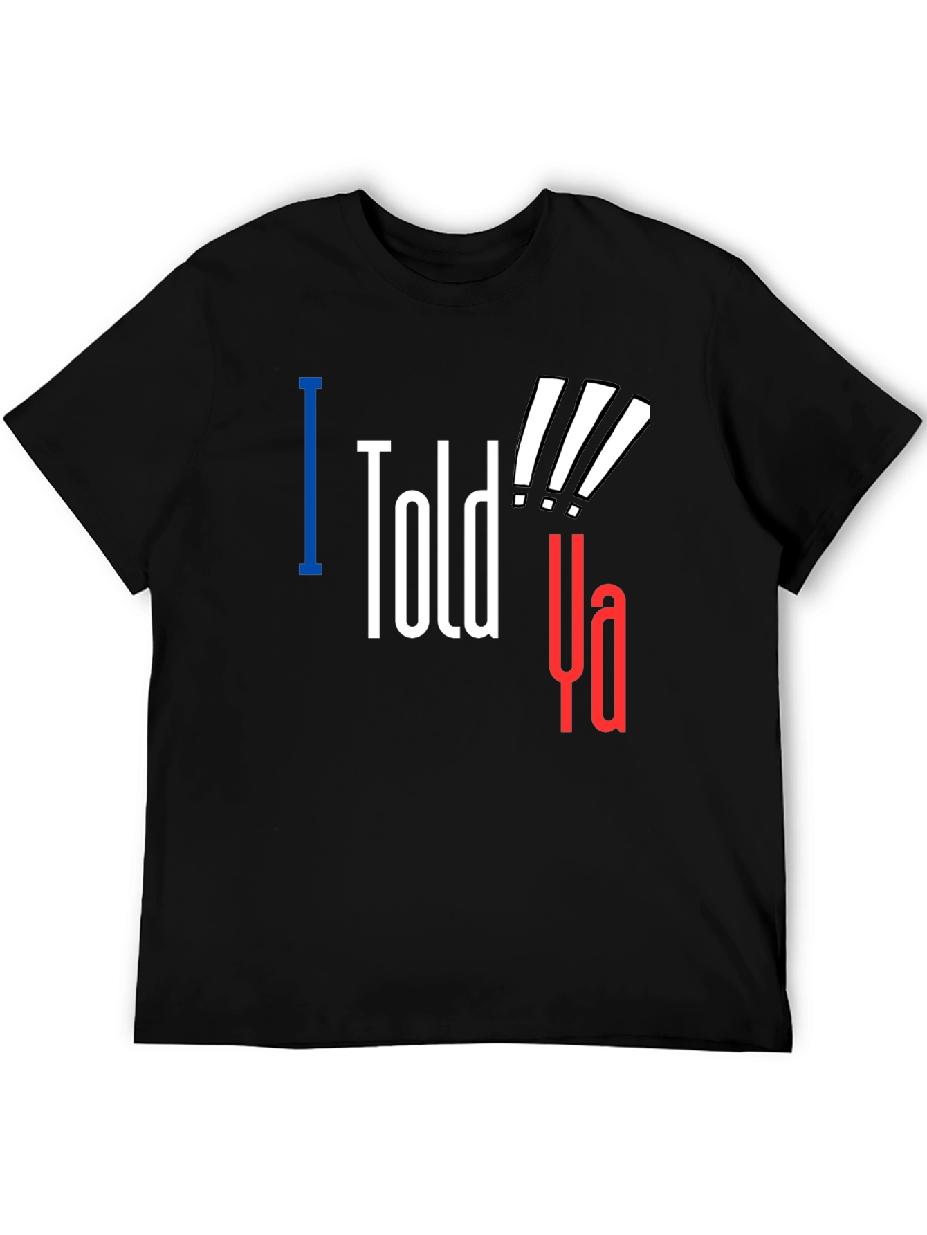 Black I Told Ya! Graphic Tee - Statement T-Shirt view 5