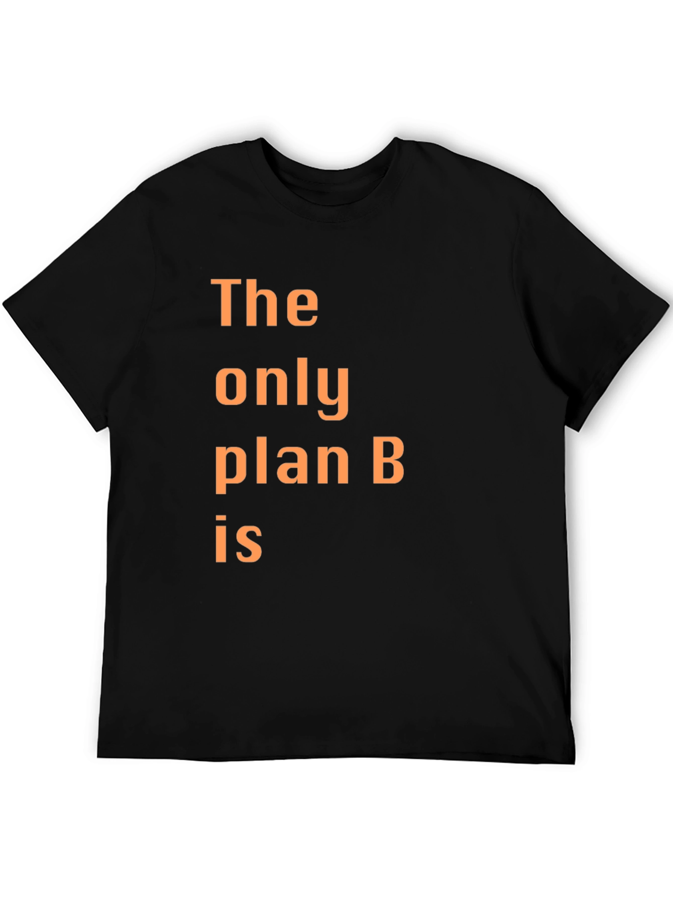 Black The Only Plan B T-Shirt - Humorous Graphic Tee view 5