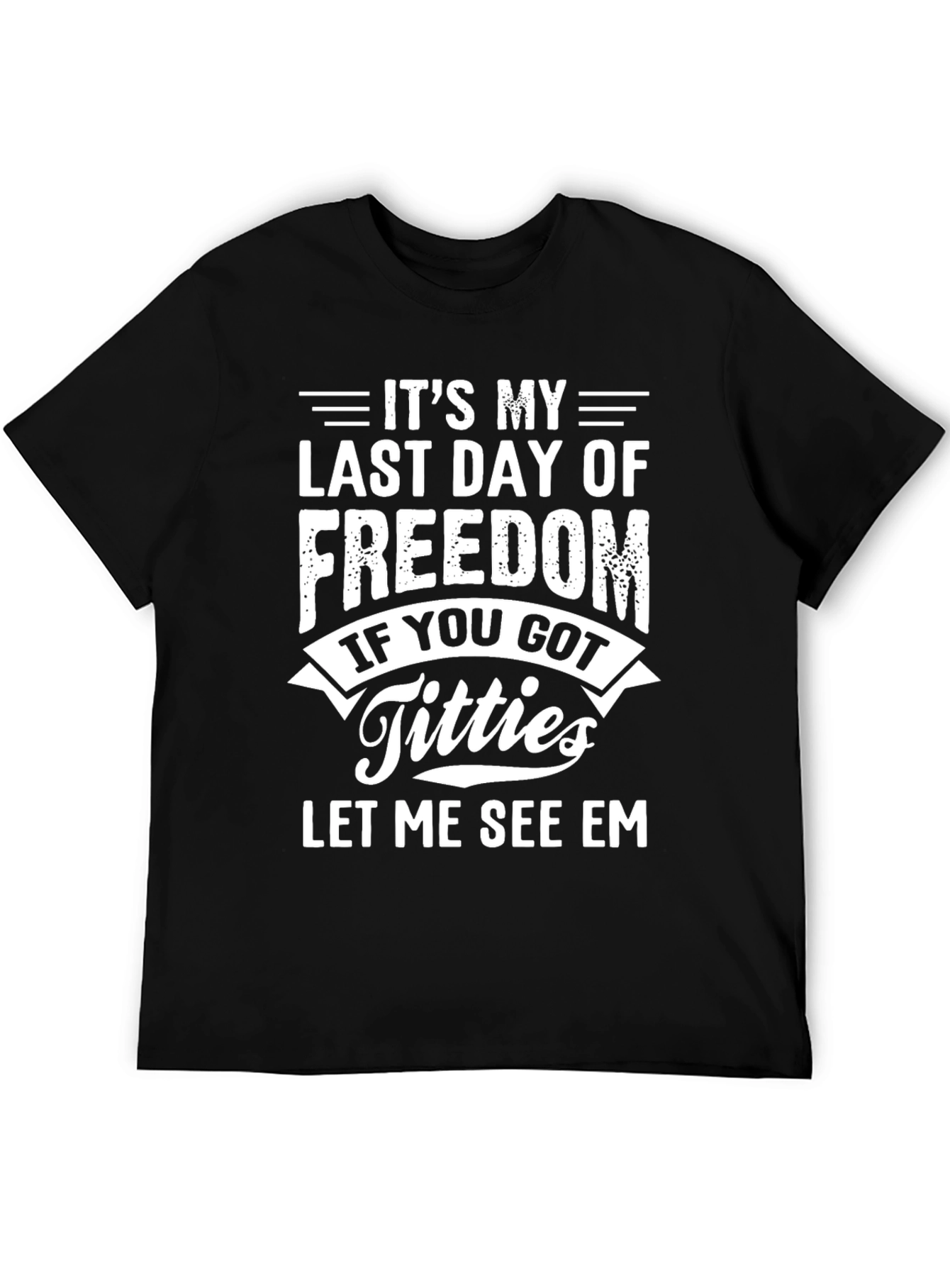 Black It's My Last Day of Freedom T-Shirt view 5