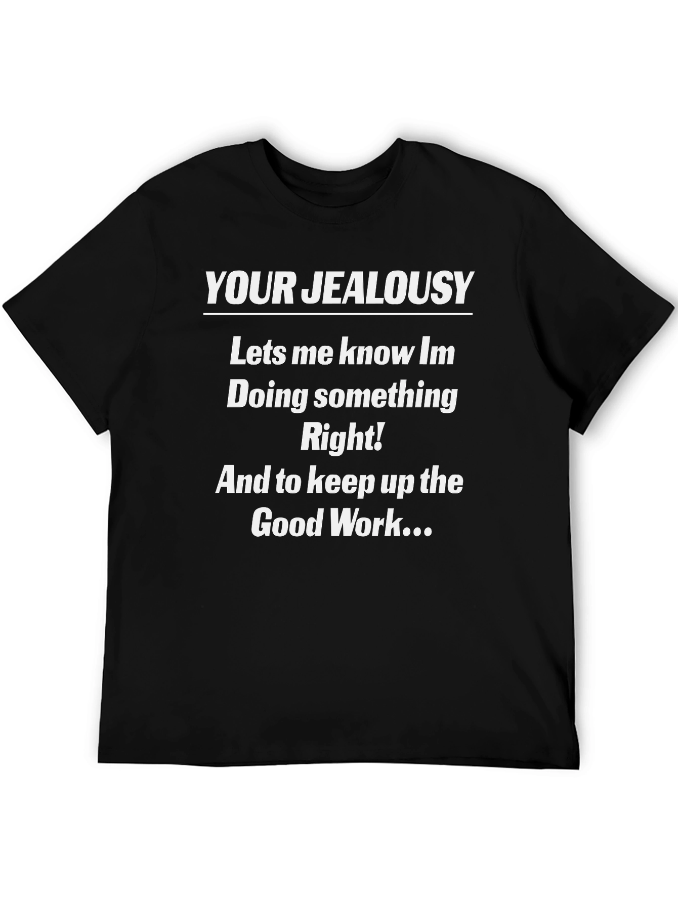 Black Your Jealousy T-Shirt - Funny Sarcastic Tee view 5