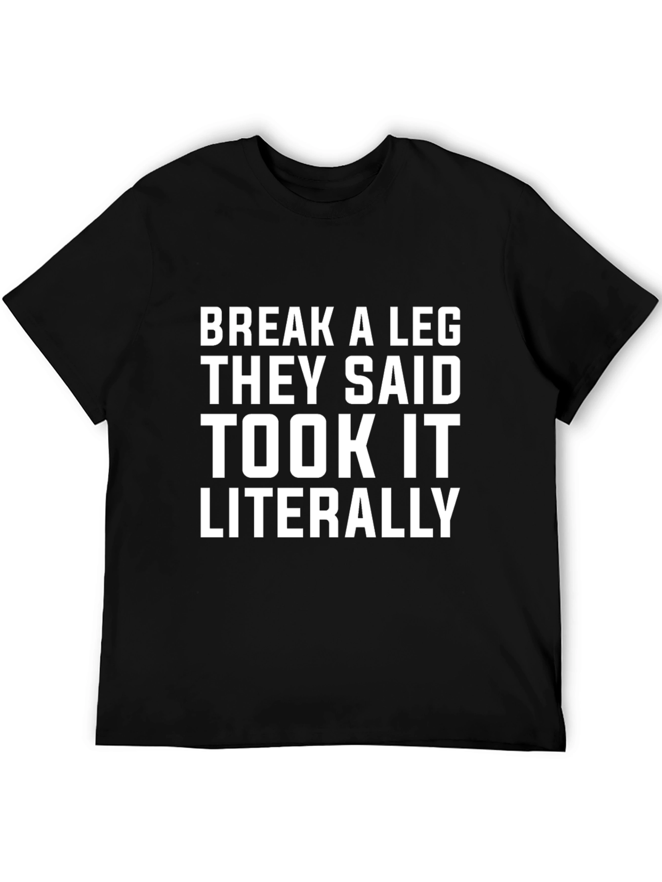 Black Break A Leg Literally Men's Black Graphic T-Shirt view 5