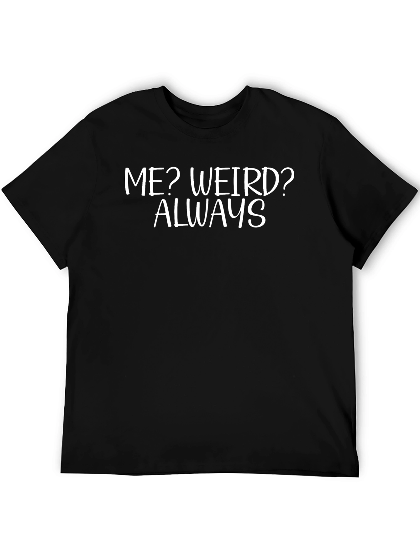 Black Me? Weird? Always T-Shirt - Funny Slogan Tee view 5