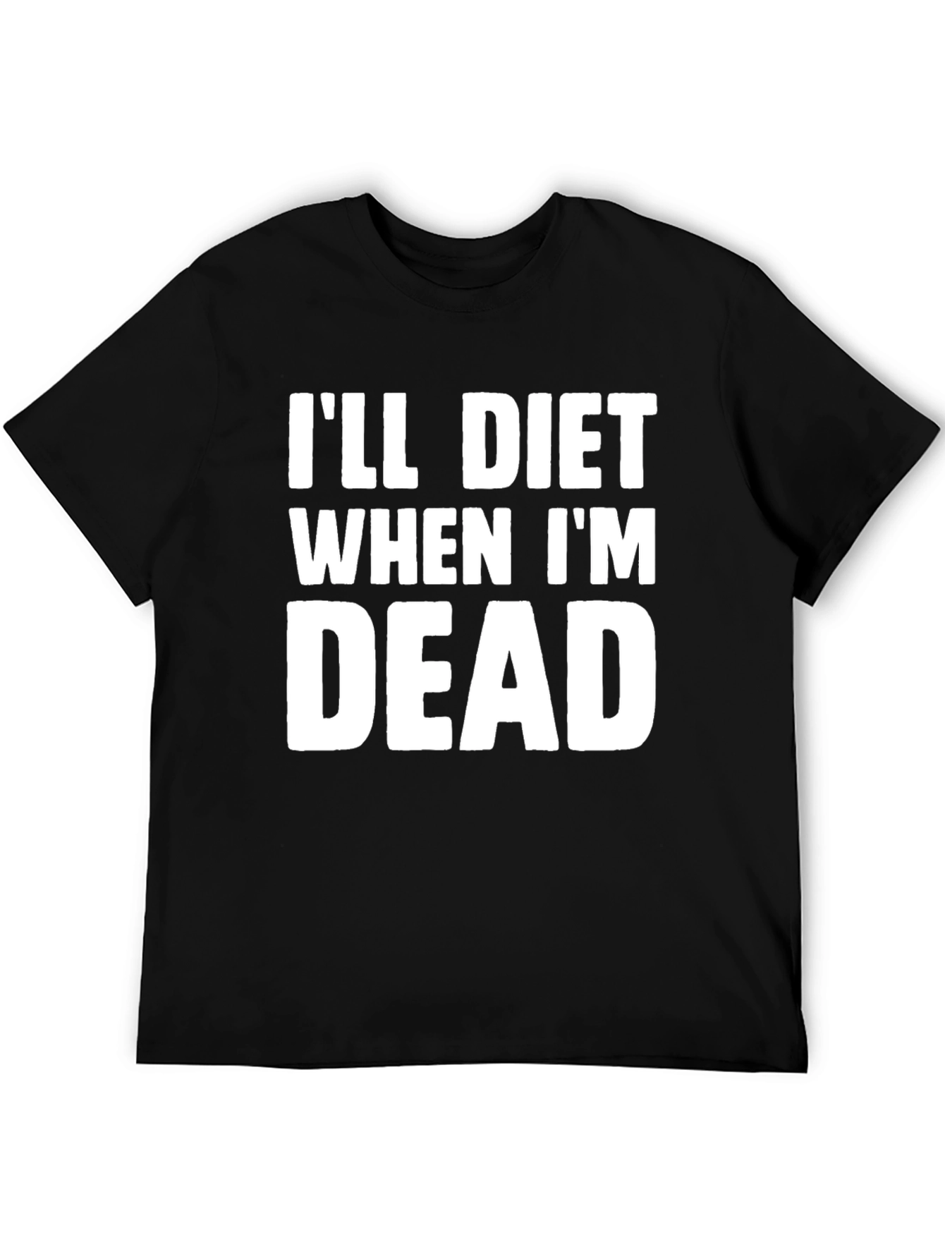 Black I'll Diet When I'm Dead T-Shirt view 5
