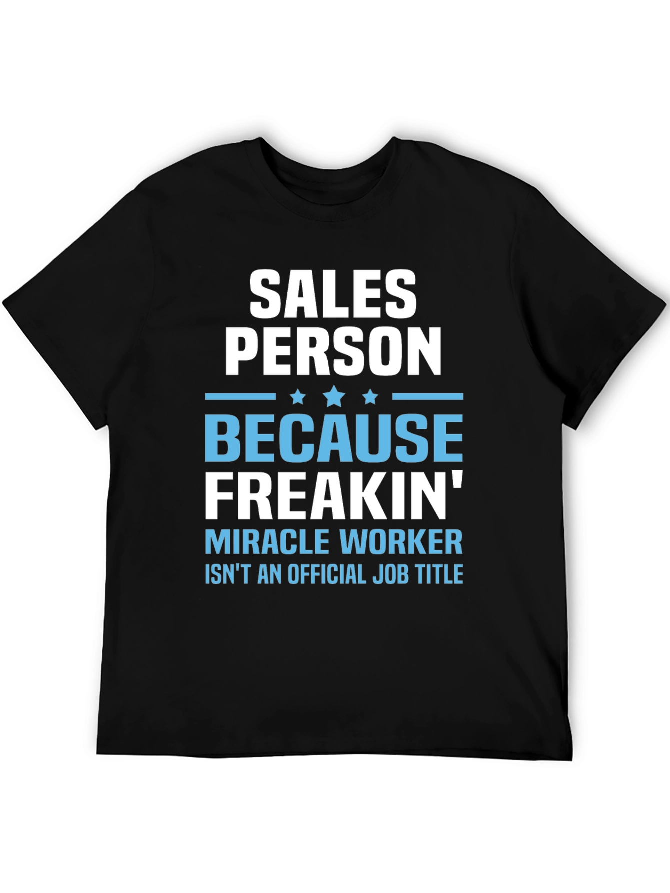 Black Salesperson Freakin' Miracle Worker T-Shirt view 5